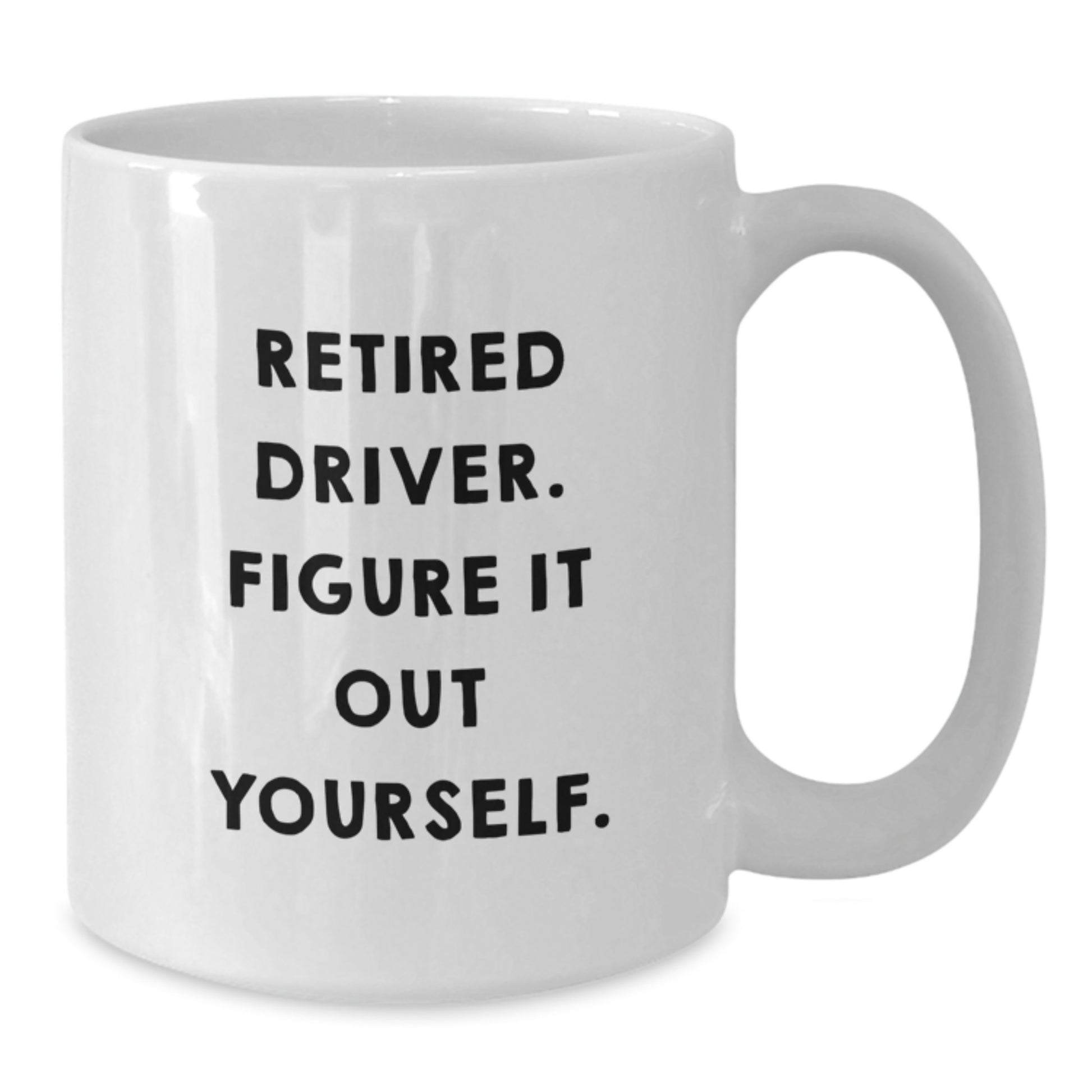 Funny Driver Graduation Gifts from Friends - 'Retired Driver. Figure It Out Yourself.' Quote on White Coffee Mug for Men, Unique Gifts for Driver, Perfect for Graduation - Additional