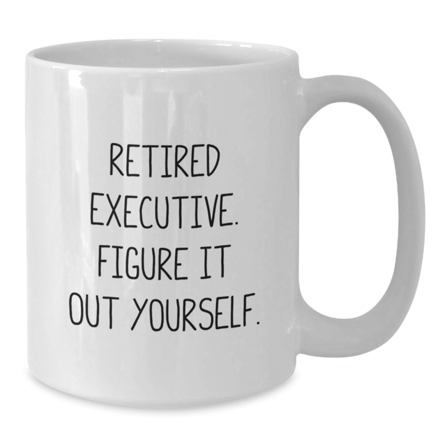 Executive Gifts from Men to Men, White Coffee Mug, 'Retired Executive. Figure It Out Yourself.' - Additional