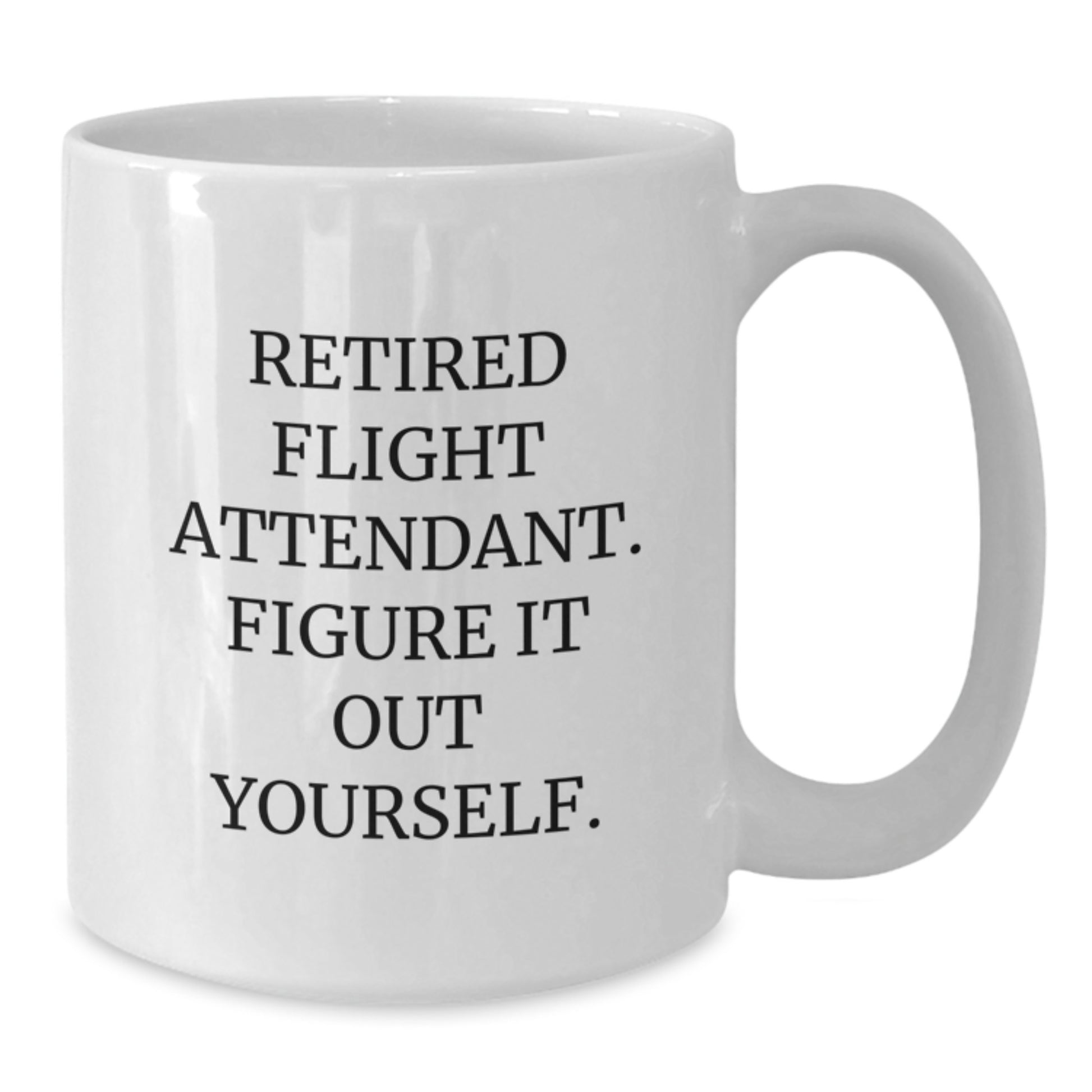 Funny Flight Attendant Gifts from Friends for Men Women Coworkers - White Coffee Mug 'Retired Figure It Out Yourself' - Additional