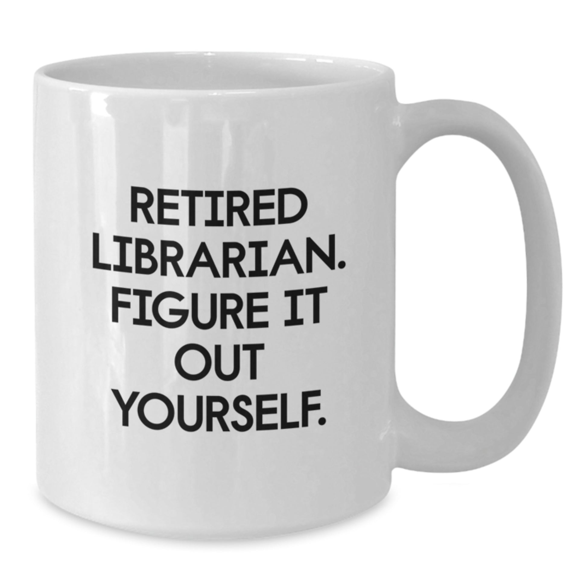 Funny White Coffee Mug for Librarian Friends, Gifts from Family to Librarian, Retired Librarian Figure It Out Yourself Quote, Christmas Unique Gifts for Librarian, White Ceramic Coffee Mug - Additional