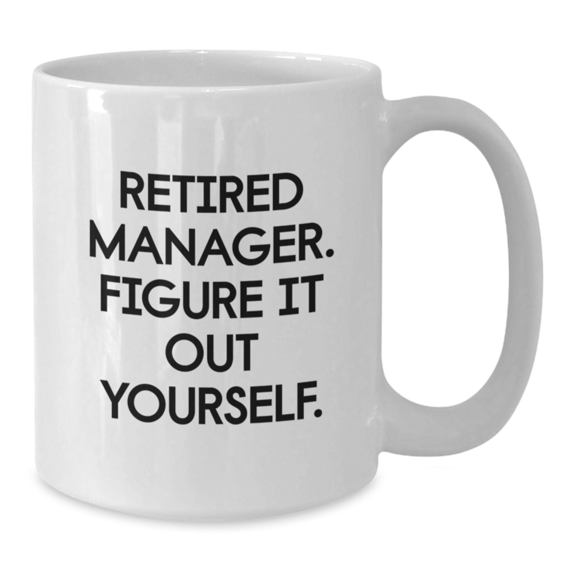 Funny Manager Gifts from Coworkers - White Coffee Mug with Retired Manager Quote - Christmas Unique - Additional