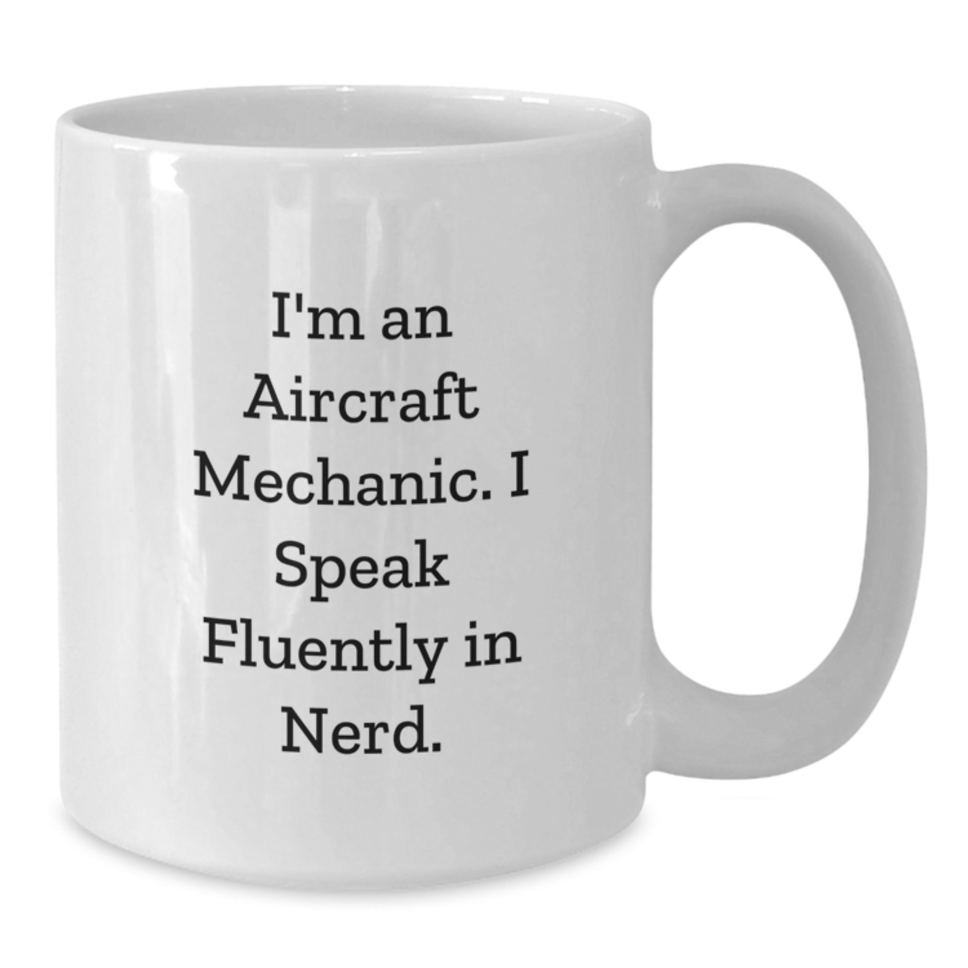 Funny Quote for Aircraft Mechanic, White Coffee Mug, Gifts from Friends, Christmas Unique Gifts - Additional