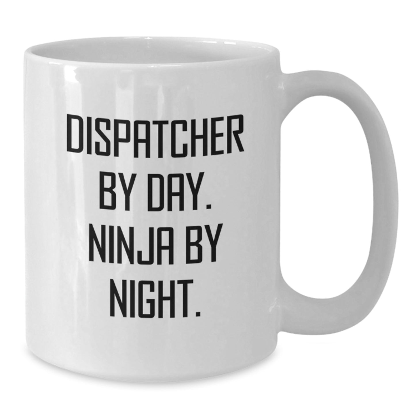 Dispatcher Gifts, Dispatcher By Day. Ninja By Night. White Coffee Mug, Funny Graduation Unique Gifts from Friends - Additional
