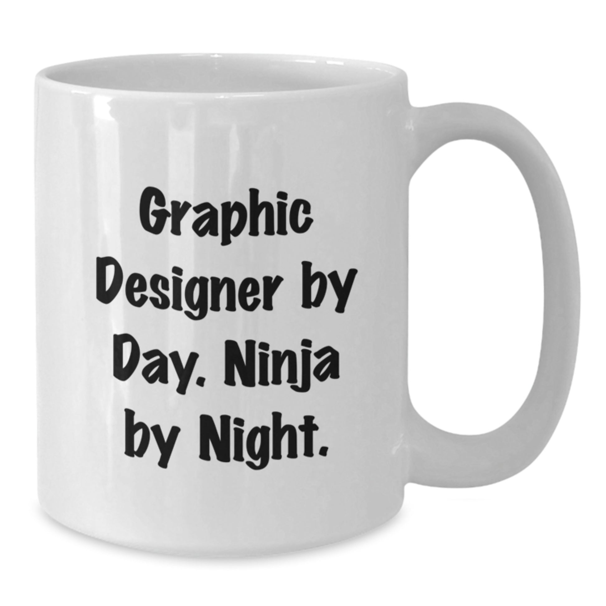 Graphic Designer By Day, Ninja By Night, White Coffee Mug - Funny Gift for Birthday from Friends - Additional