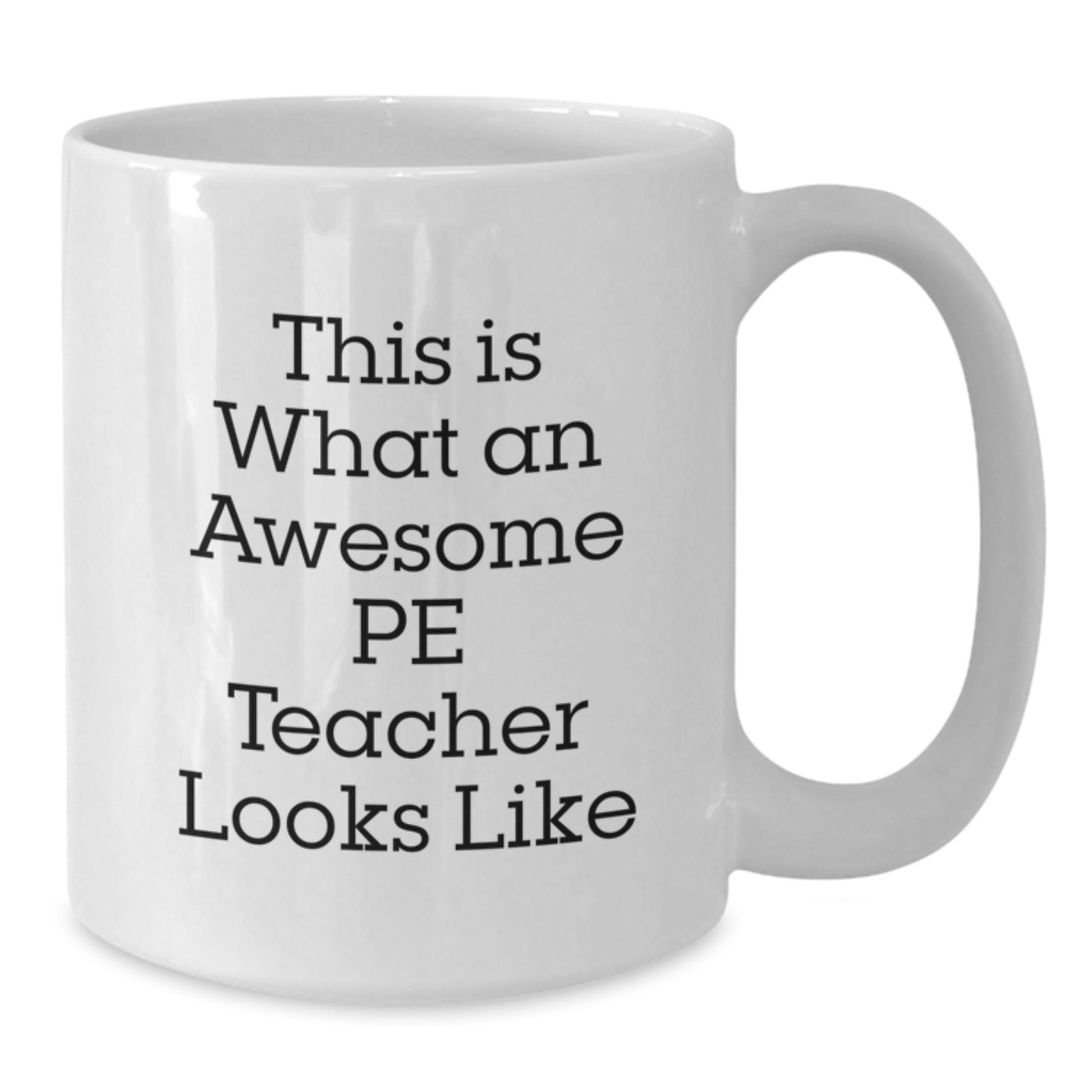 Funny PE Teacher Gifts for Her - White Coffee Mug for Birthday from Mom - 'This Is What An Awesome PE Teacher Looks Like' Quote - Additional