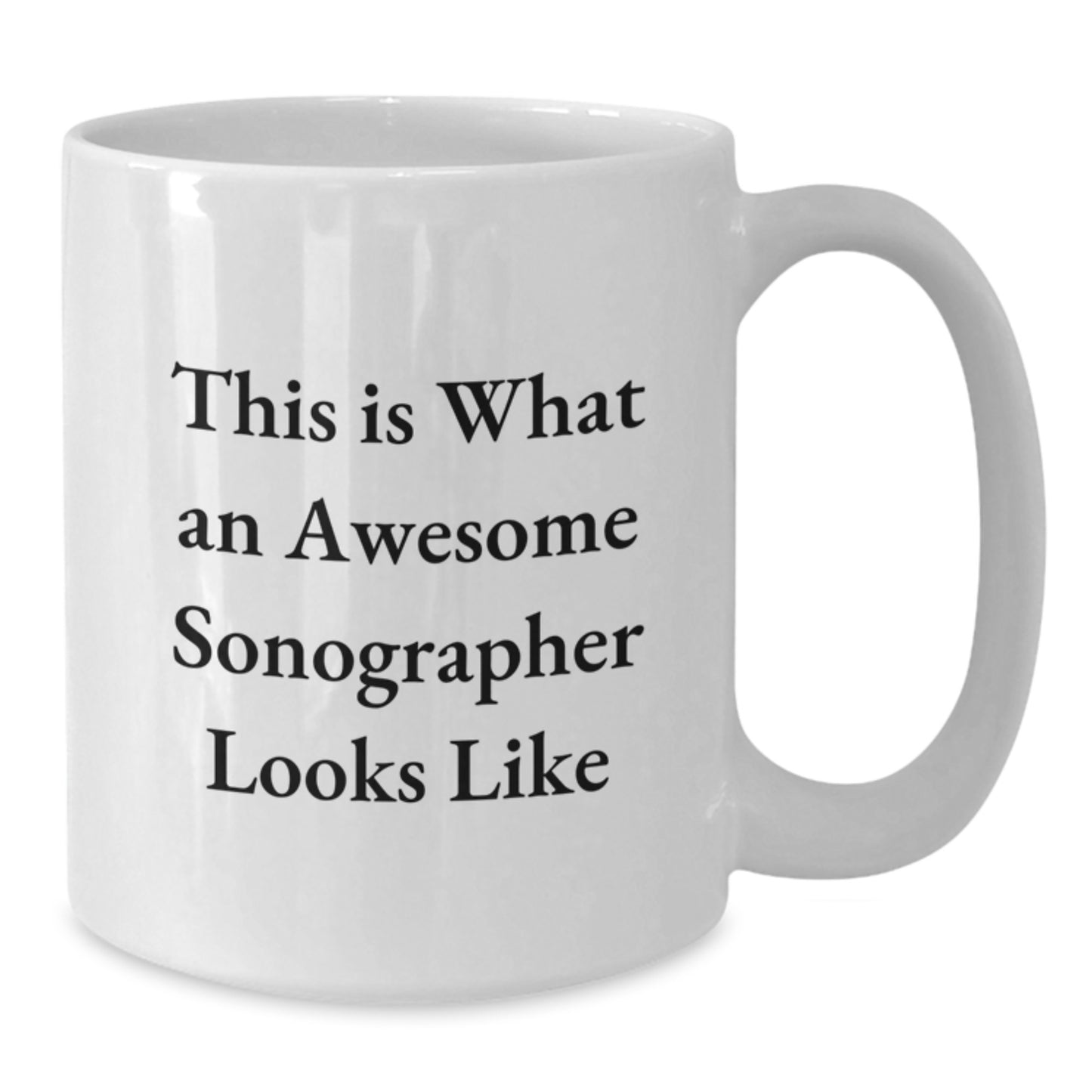 Funny Sonographer Gifts from Friends to Awesome Women on Their Birthday, This Is What An Awesome Sonographer Looks Like White Coffee Mug - Additional