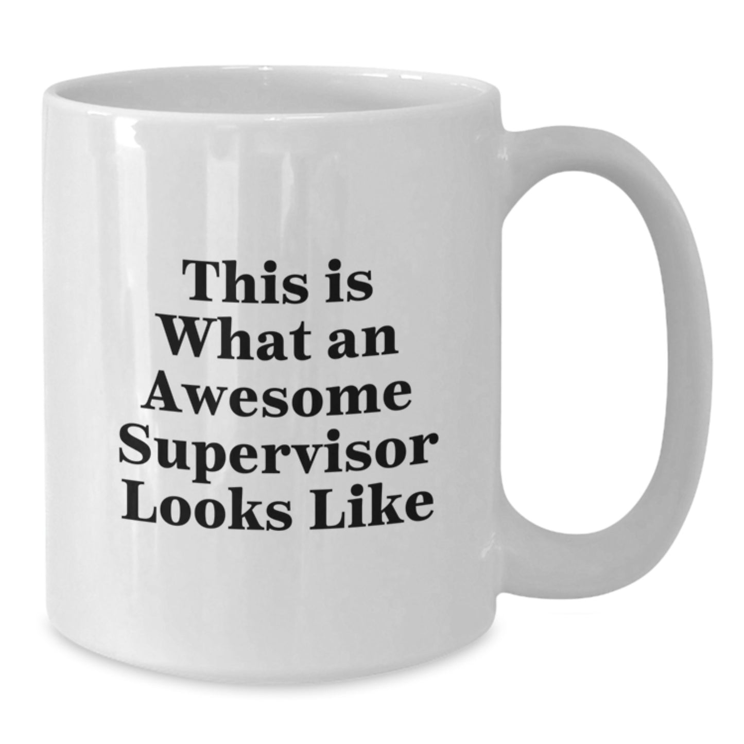 Funny Supervisor Gifts from Friends for Graduation Unique White Coffee Mugs with Inspirational Quote - 11oz or 15oz Capacity, Microwave and Dishwasher Safe - Additional