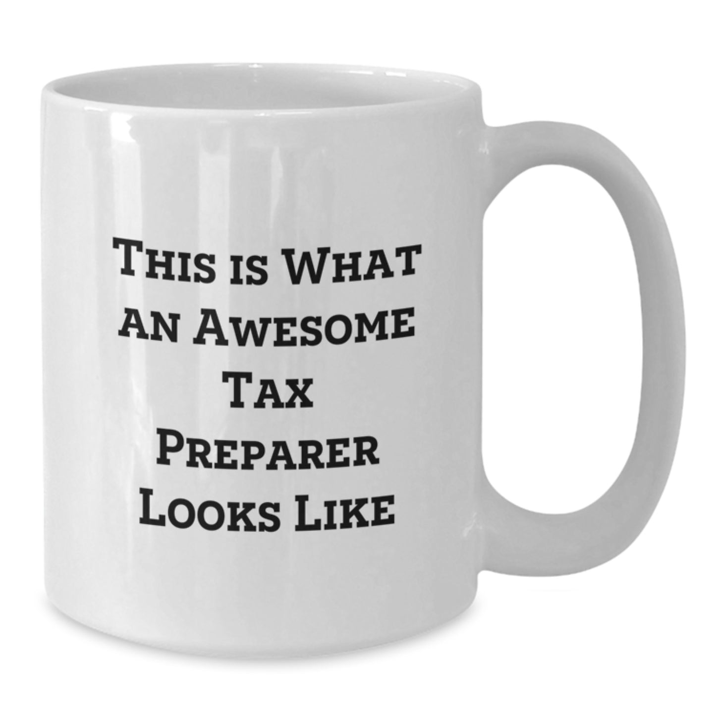 Funny Tax Preparer Gifts from Friends for Awesome Tax Preparer, This Is What An Awesome Tax Preparer Looks Like Quote on White Coffee Mug, Birthday Unique Gifts - Additional