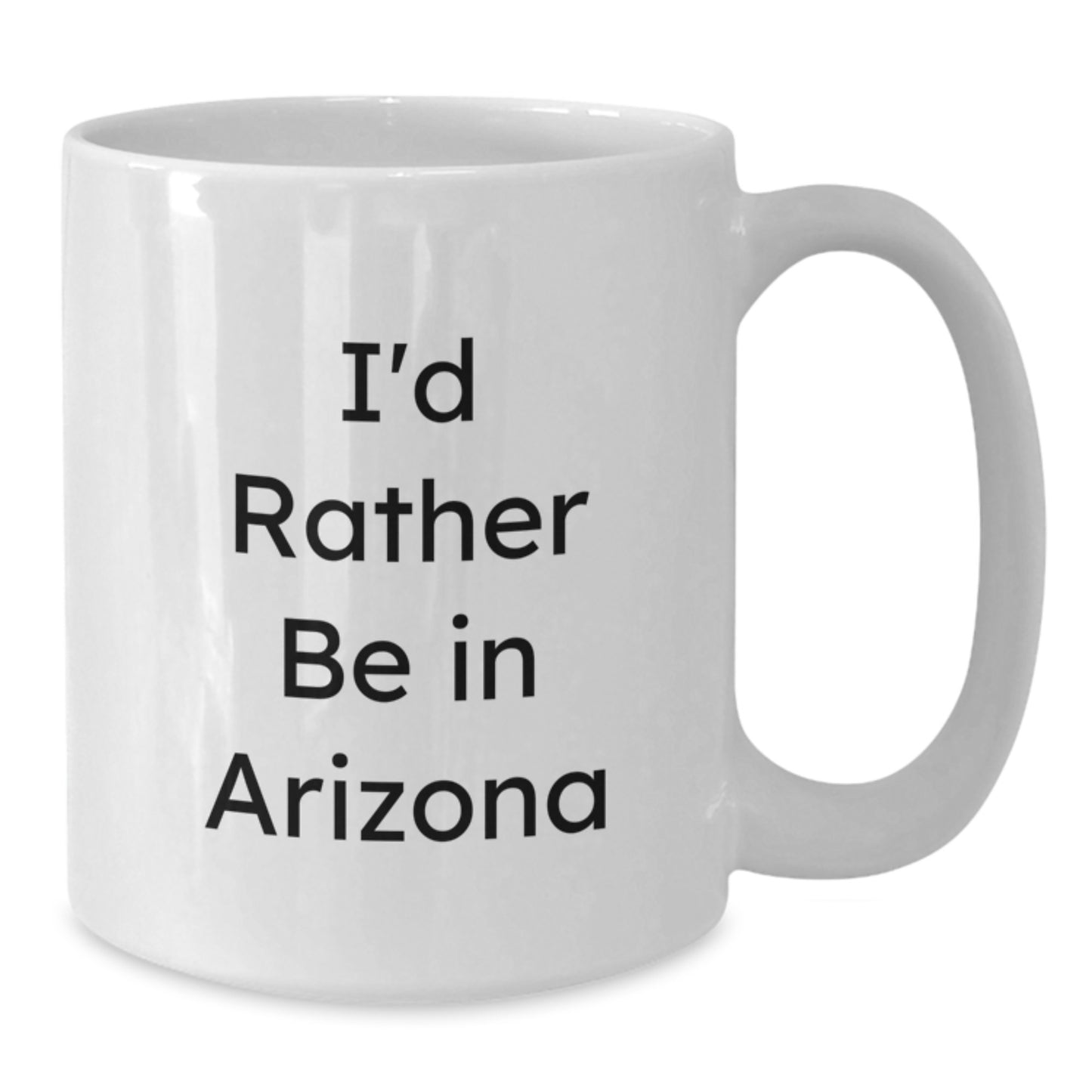 Funny Arizona Gifts for Men and Women from Friends and Family - I'd Rather Be In Arizona White Coffee Mug - Additional