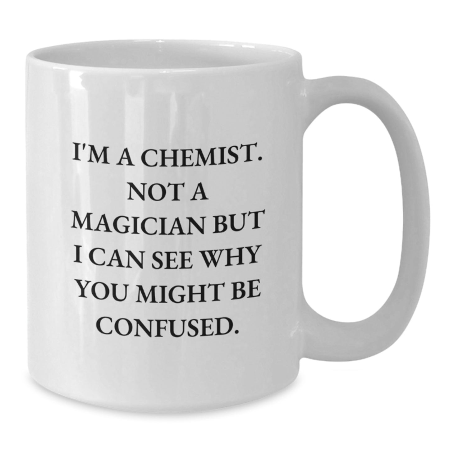 Funny Chemist Gifts for Him or Her, White Coffee Mug, Birthday Unique Presents from Friends, Coworkers, or Family, 'I'm A Chemist. Not A Magician...' - Additional