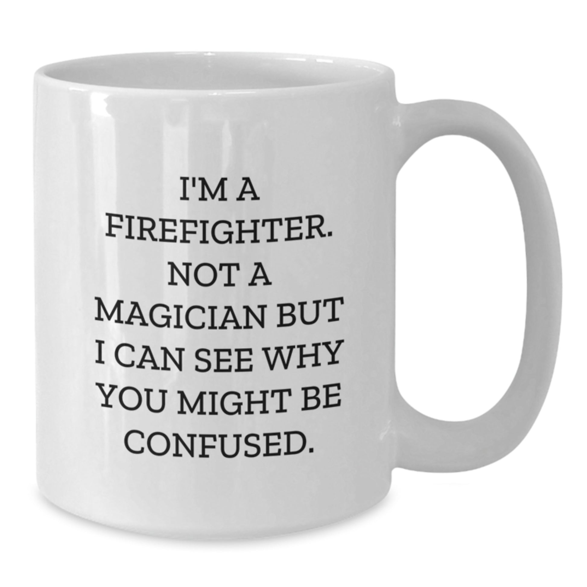 Funny Firefighter Gifts, White Coffee Mug for Firefighter Friends, Christmas Unique Presents from Men, Firefighter Christmas Unique Gifts for Him - Additional