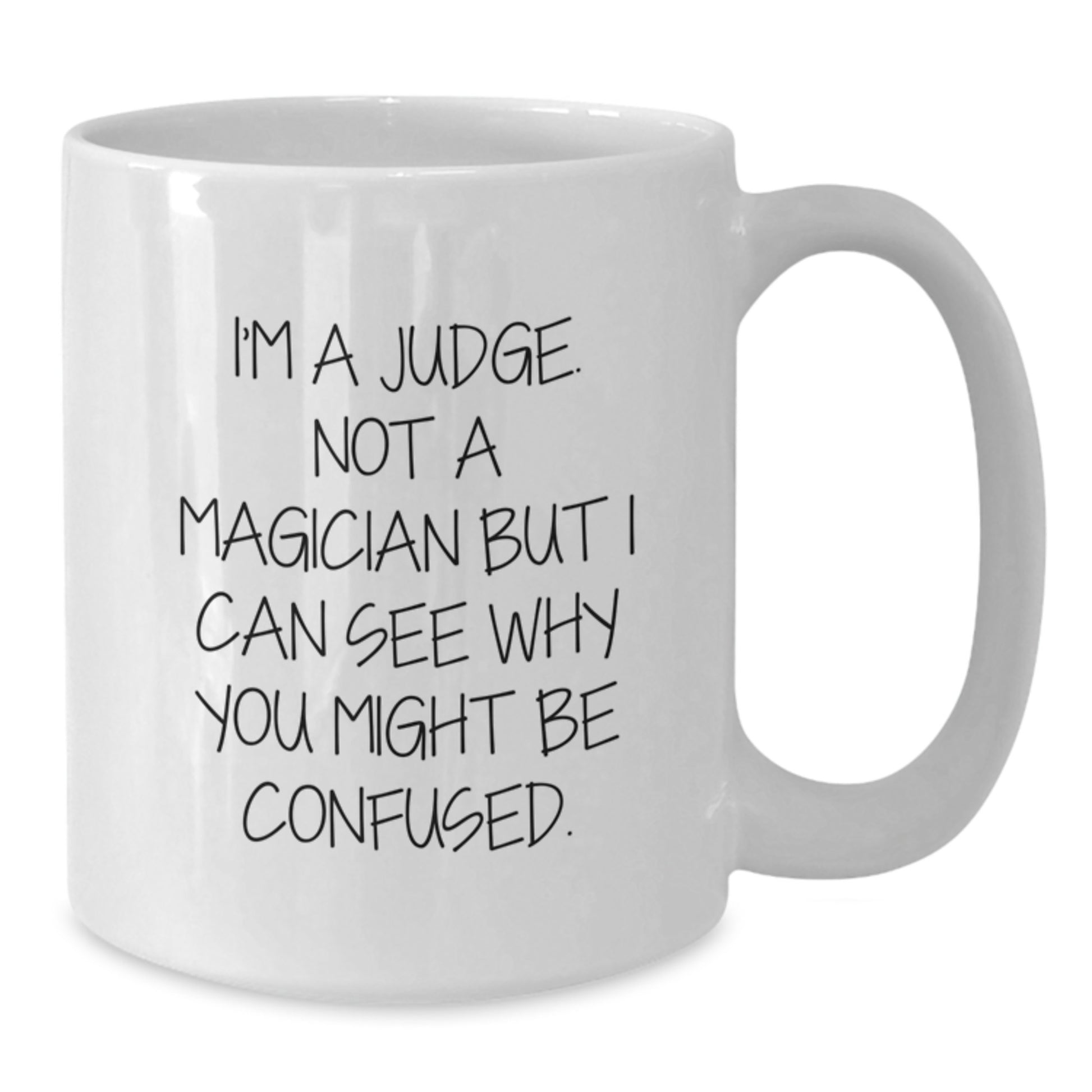 Funny Judge Gifts for Birthday - 'I'm A Judge. Not A Magician But...' White Coffee Mug for Judge, Men, Women, Friends, Coworkers, Family - Additional