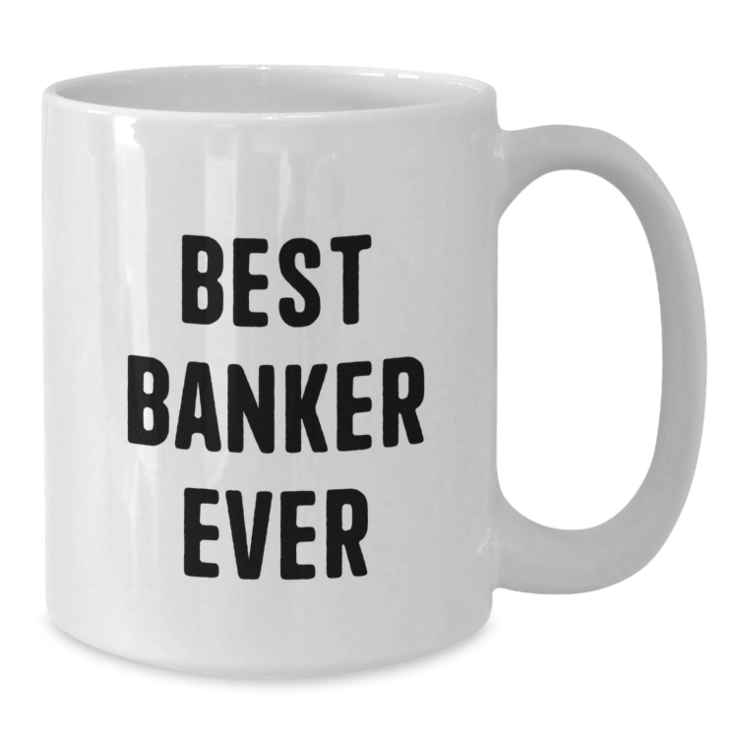 Funny Gifts from Friends to Banker, Best Banker Ever Quote White Coffee Mug, Christmas Unique Gifts for Him - Additional