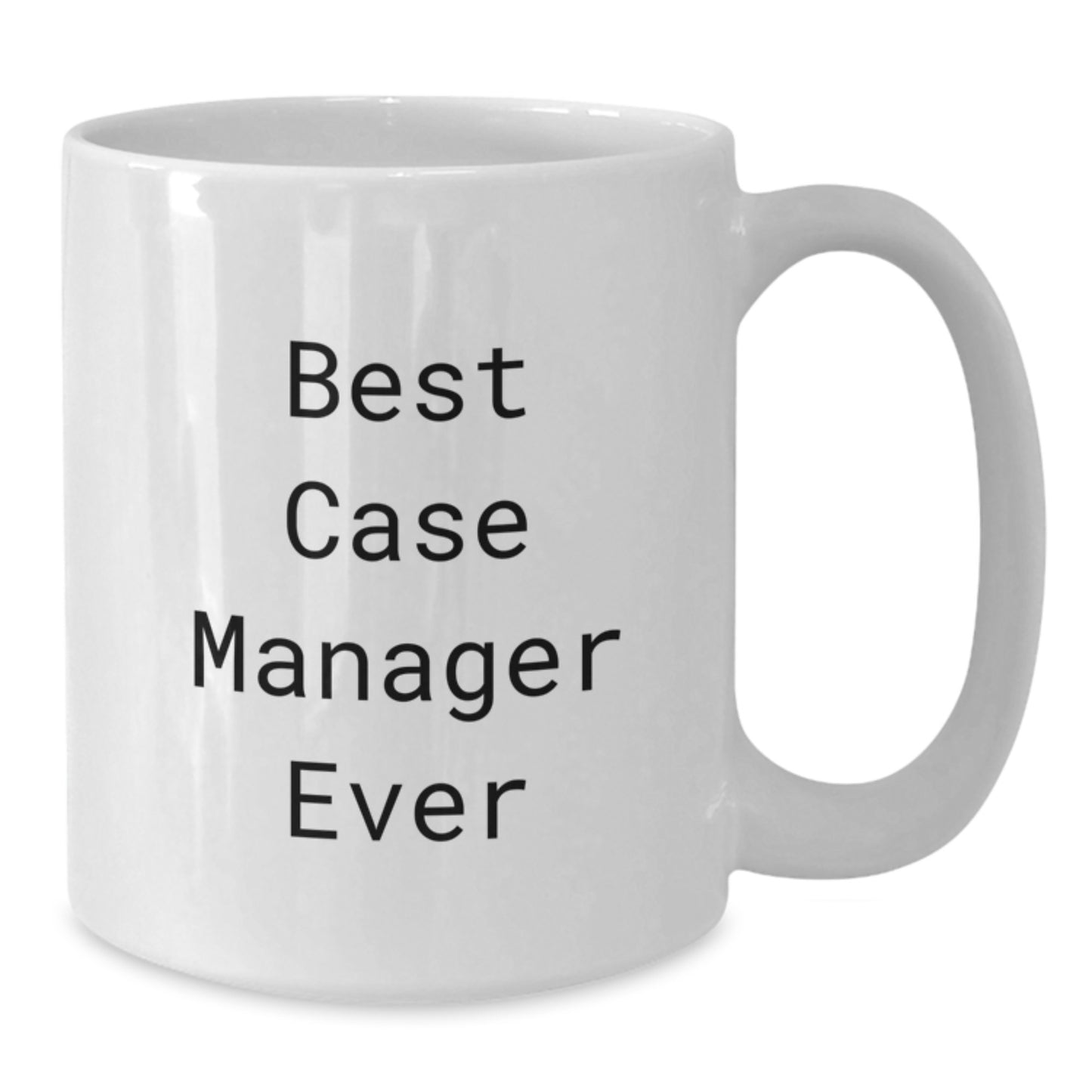 Funny Case Manager Gifts from Friends, Best Case Manager Ever White Coffee Mug, Christmas Unique Mugs for Case Managers - Additional
