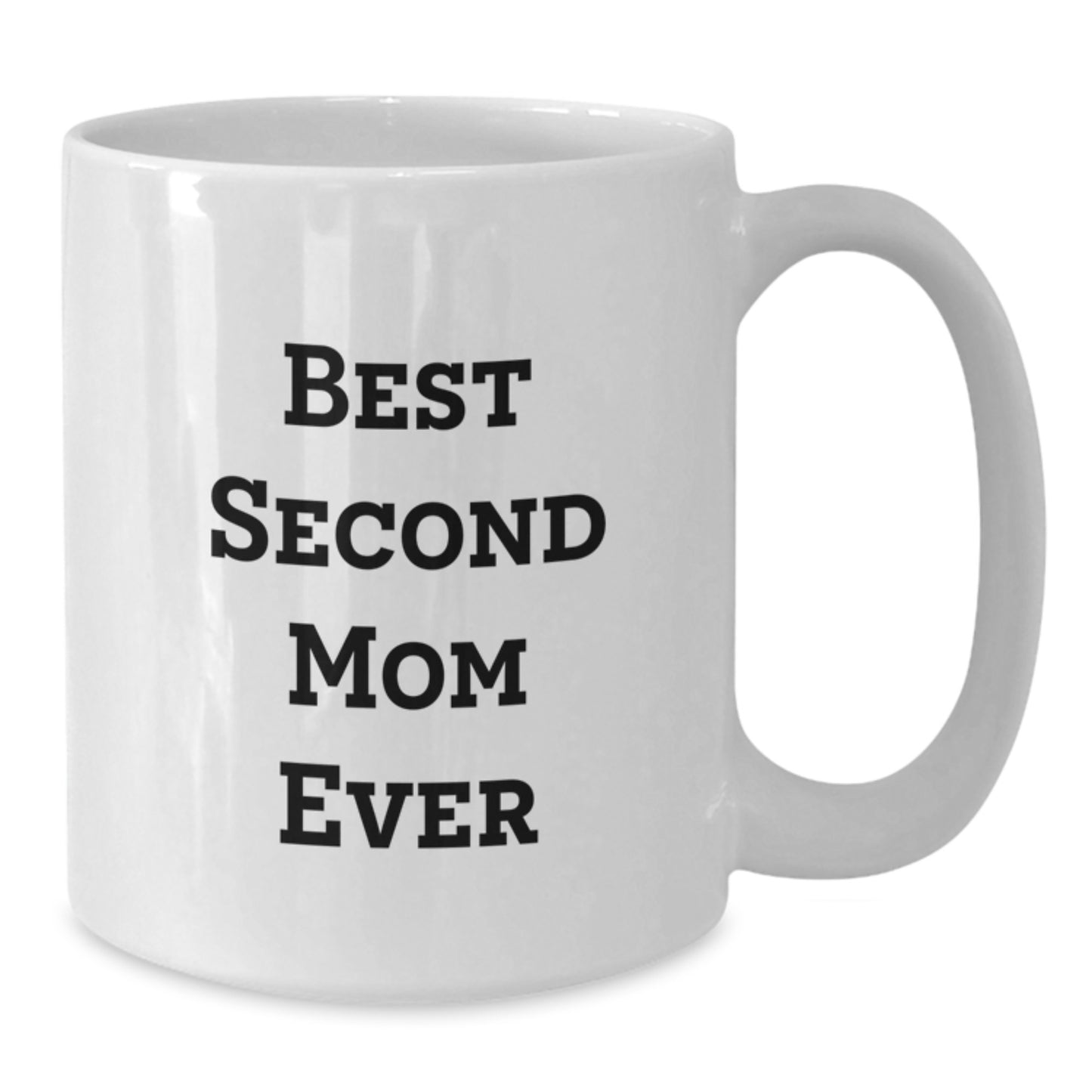 Funny Second Mom Gifts from Friends for Best Second Mom Ever White Coffee Mug for Birthday - Additional