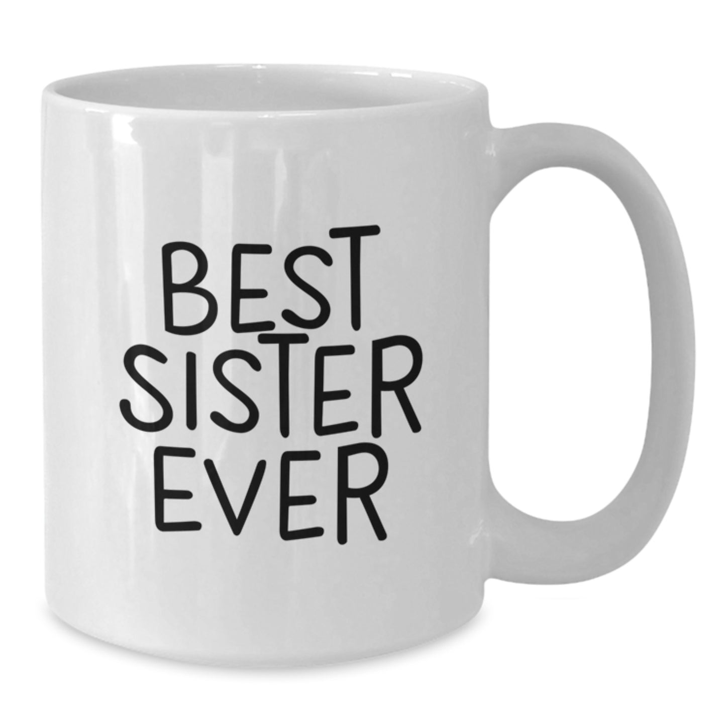 Funny Sister Gifts Best Sister Ever White Coffee Mug for Graduation from Family - Additional