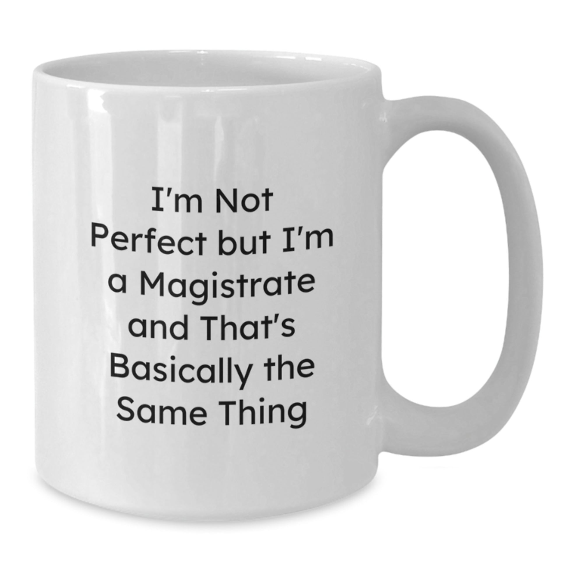 Magistrate Gifts from Friends, White Coffee Mug - Funny Quote for Christmas Unique Gifts - Additional