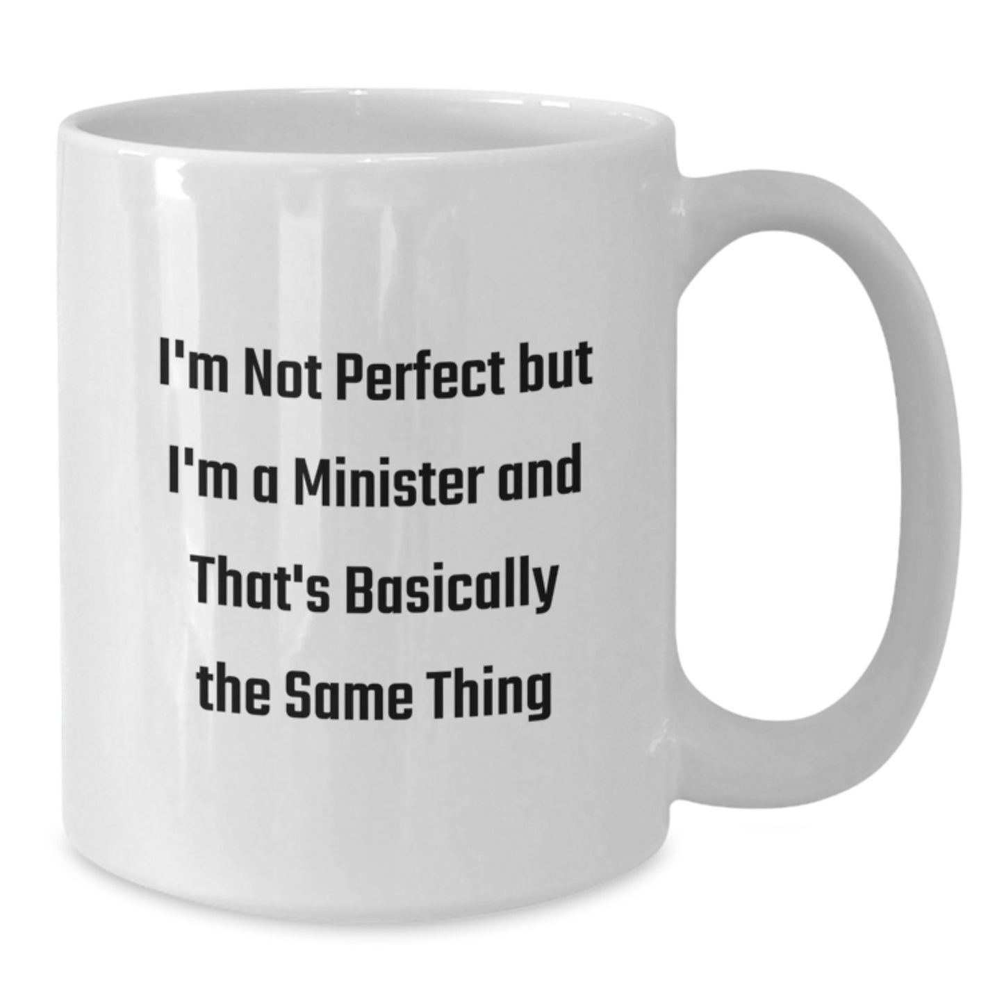 Funny Minister Gifts from Friends, White Coffee Mug for Birthday, 'I'm Not Perfect But I'm A Minister And That's Basically The Same Thing' Quote, Gifts for Minister - Additional
