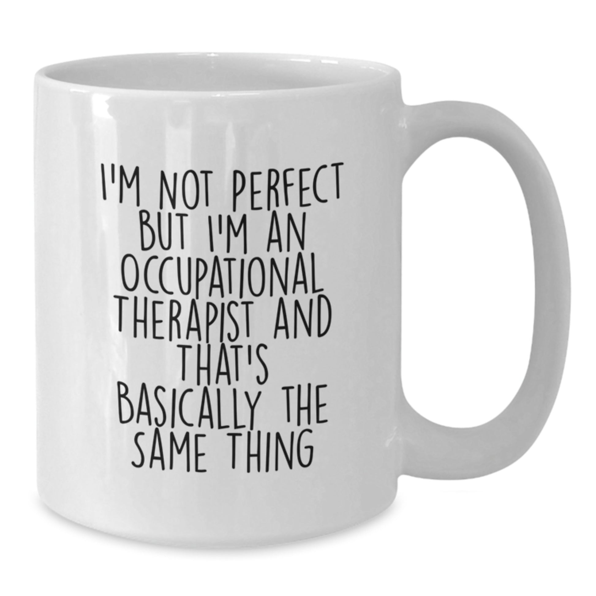 Occupational Therapist Gifts, Funny Quote Mug, Gifts from Friends to Occupational Therapist, 11oz/15oz White Coffee Mug for Birthday - Additional
