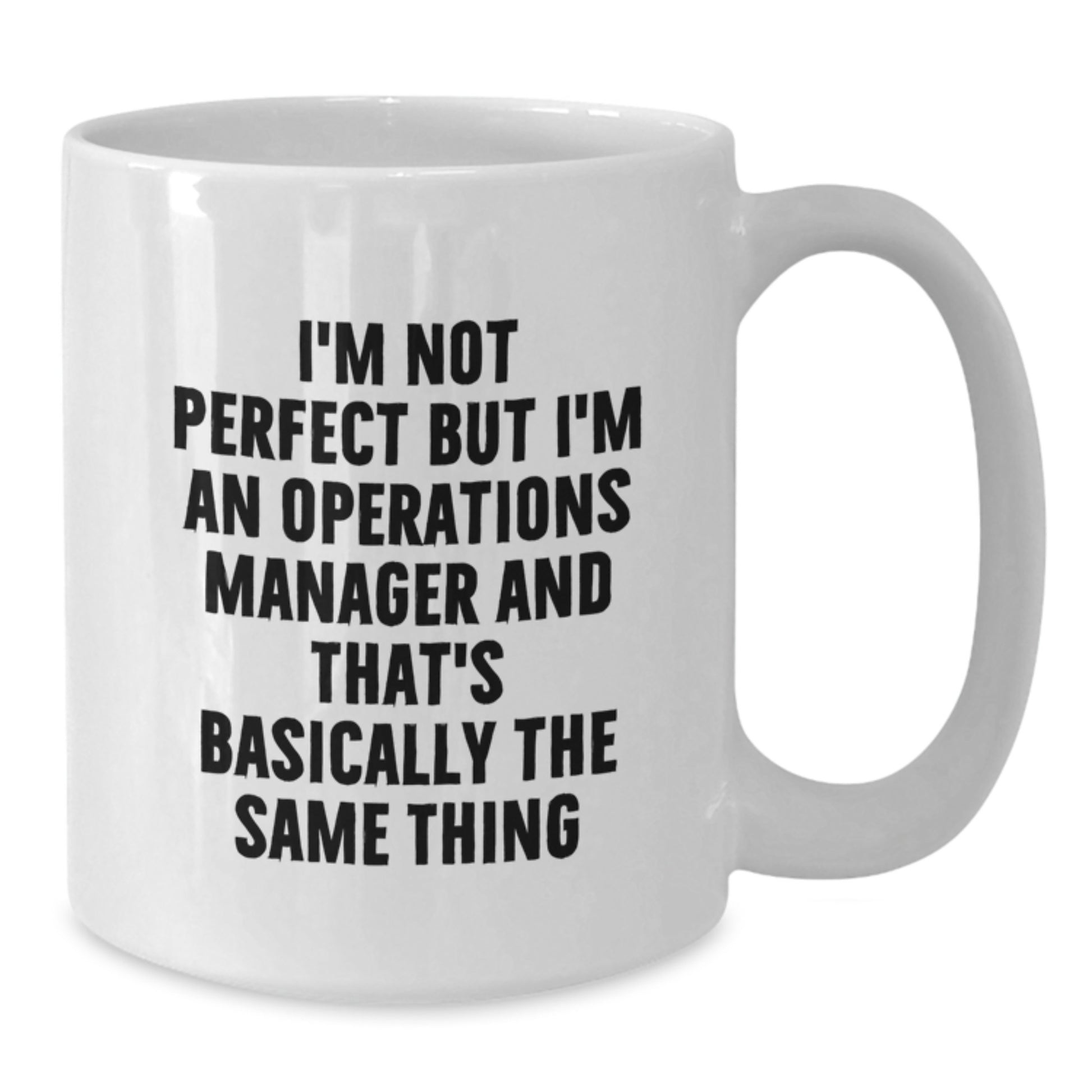 Funny Operations Manager Gifts for Him from Friends, White Coffee Mug with 11oz or 15oz Capacity, Ceramic, Microwave, and Dishwasher Safe - Additional