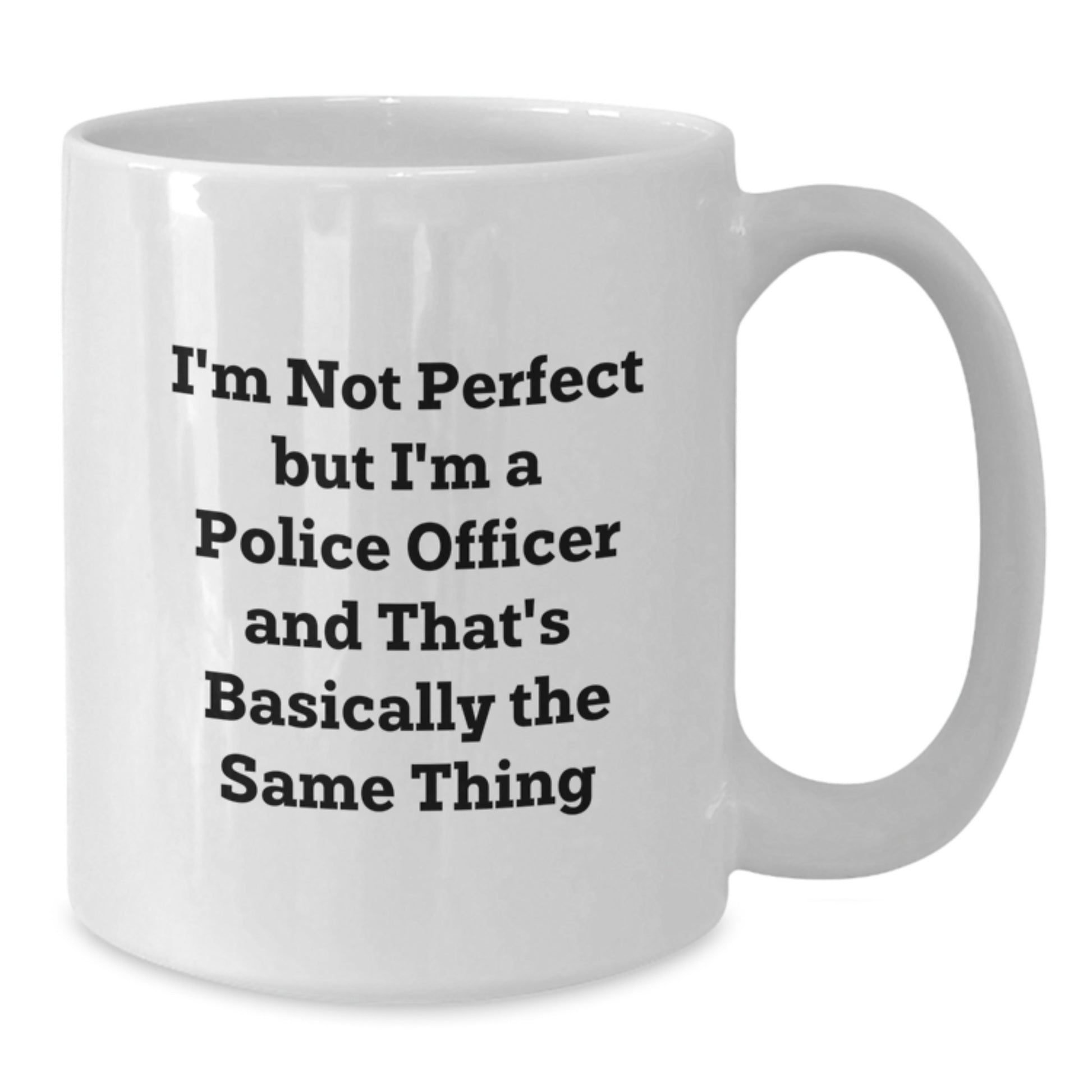 Police Officer Humor White Coffee Mug Gifts from Friends for Birthday - Additional