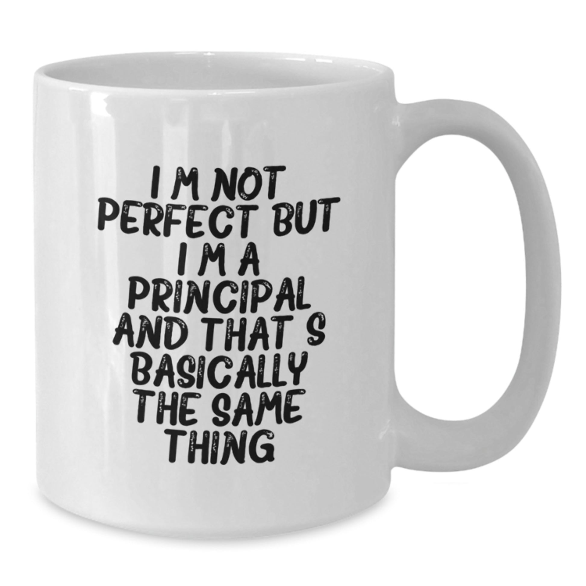 Funny Principal Gifts, White Coffee Mug for Birthday, 'I'm Not Perfect But I'm A Principal And That's Basically The Same Thing' - Gifts from Friends to Principal - Additional