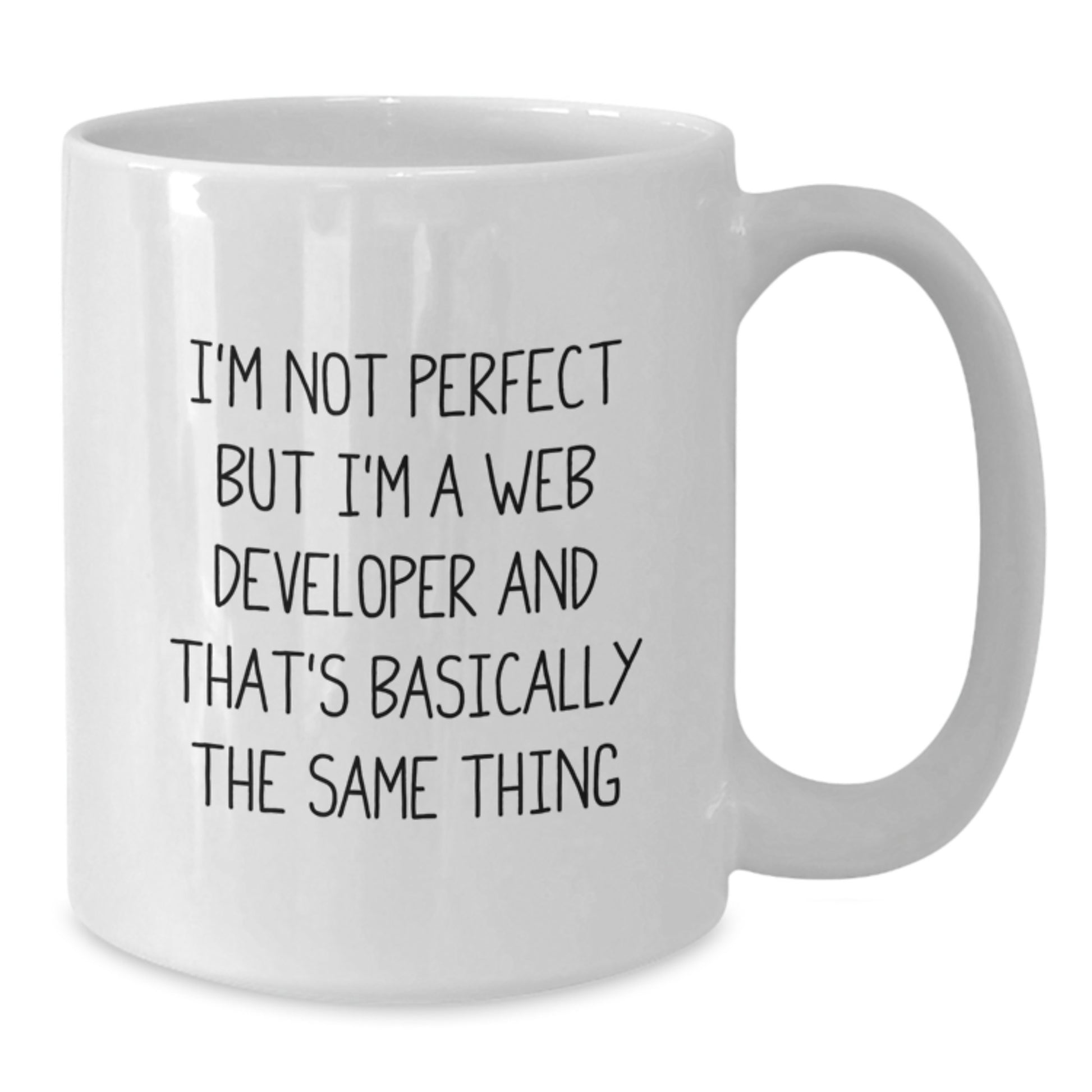 Funny Web Developer White Coffee Mugs Gifts from Friends for Birthday, 'I'm Not Perfect But I'm A Web Developer And That's Basically The Same Thing' Quote, 11oz or 15oz Ceramic Mug - Additional