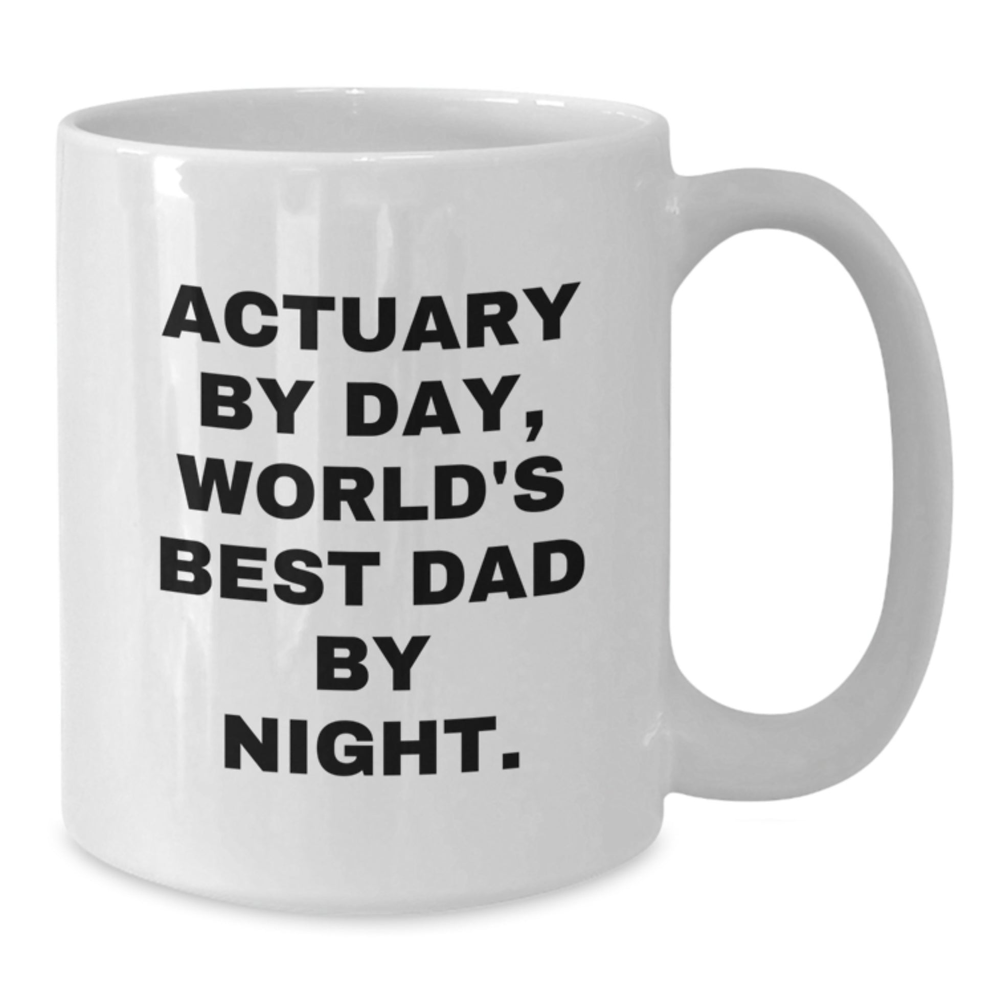 Actuary Gifts, Funny Quote, White Coffee Mug, Christmas Unique Gifts from Dad to Actuary, Inspirational Mugs for Actuaries - Additional