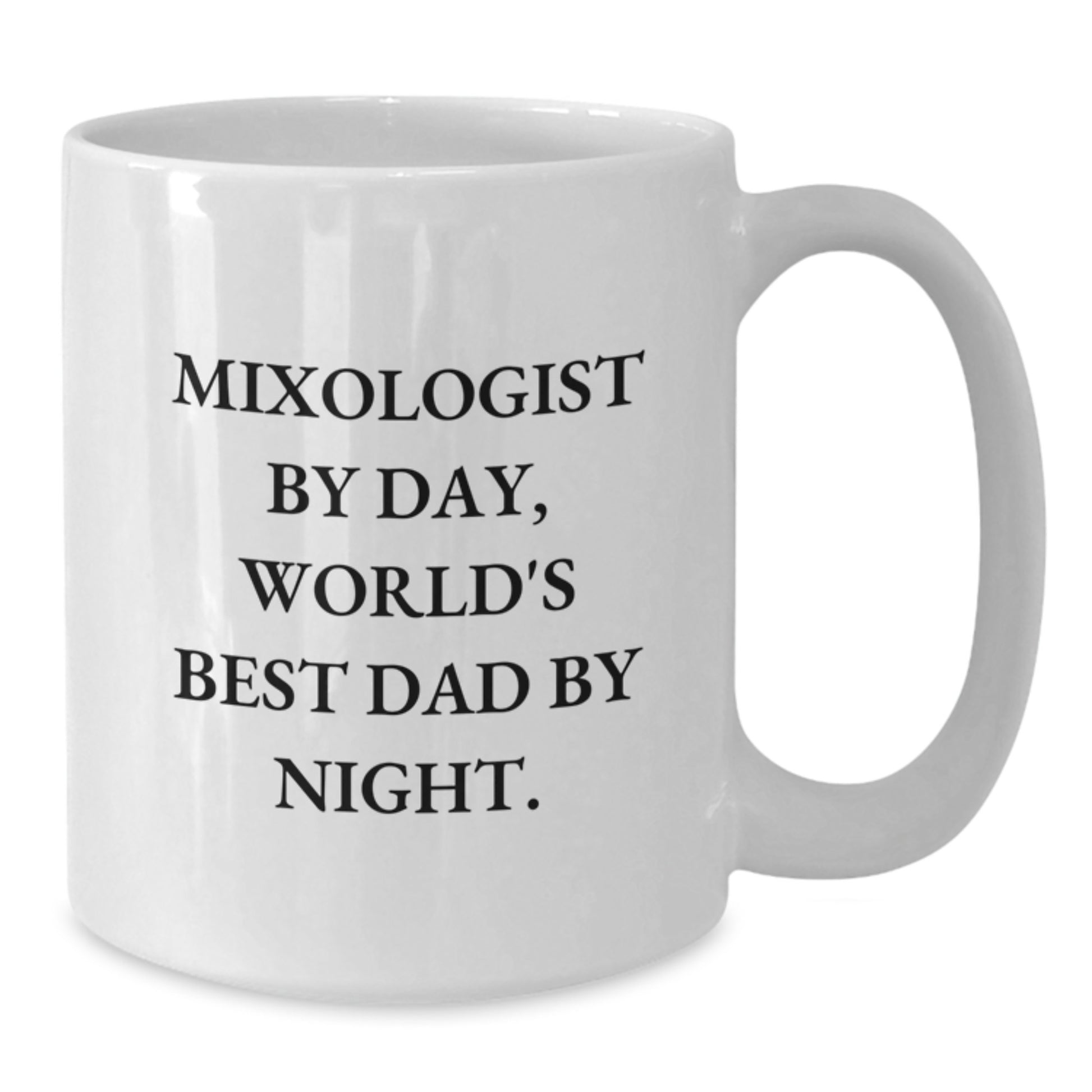 Funny Mixologist Gifts for Men by Day, World's Best Dad Gifts on Christmas Unique Mugs, 11oz or 15oz White Coffee Mug, Ceramic, Microwave Safe - Additional