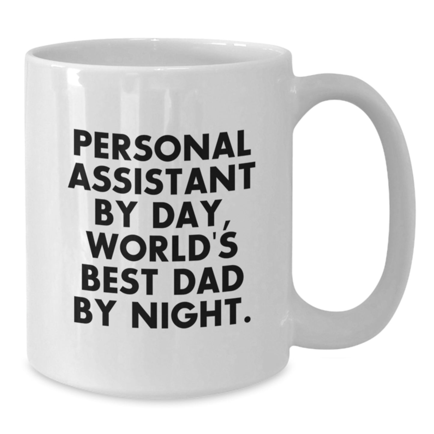 Personal Assistant Gifts, Funny Quote Mug for Graduation, 'Personal Assistant By Day, World's Best Dad By Night.' from Dad to Son, 11oz or 15oz White Ceramic Coffee Mug - Additional