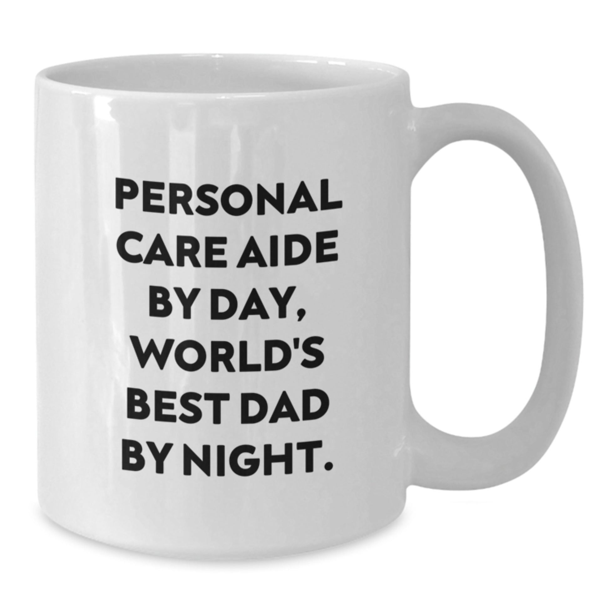 Funny Personal Care Aide Gifts for Men and Women, White Coffee Mug with 'Personal Care Aide By Day, World's Best Dad By Night.' Quote, Graduation Unique Gifts from Family, Friends, Coworkers - Additional