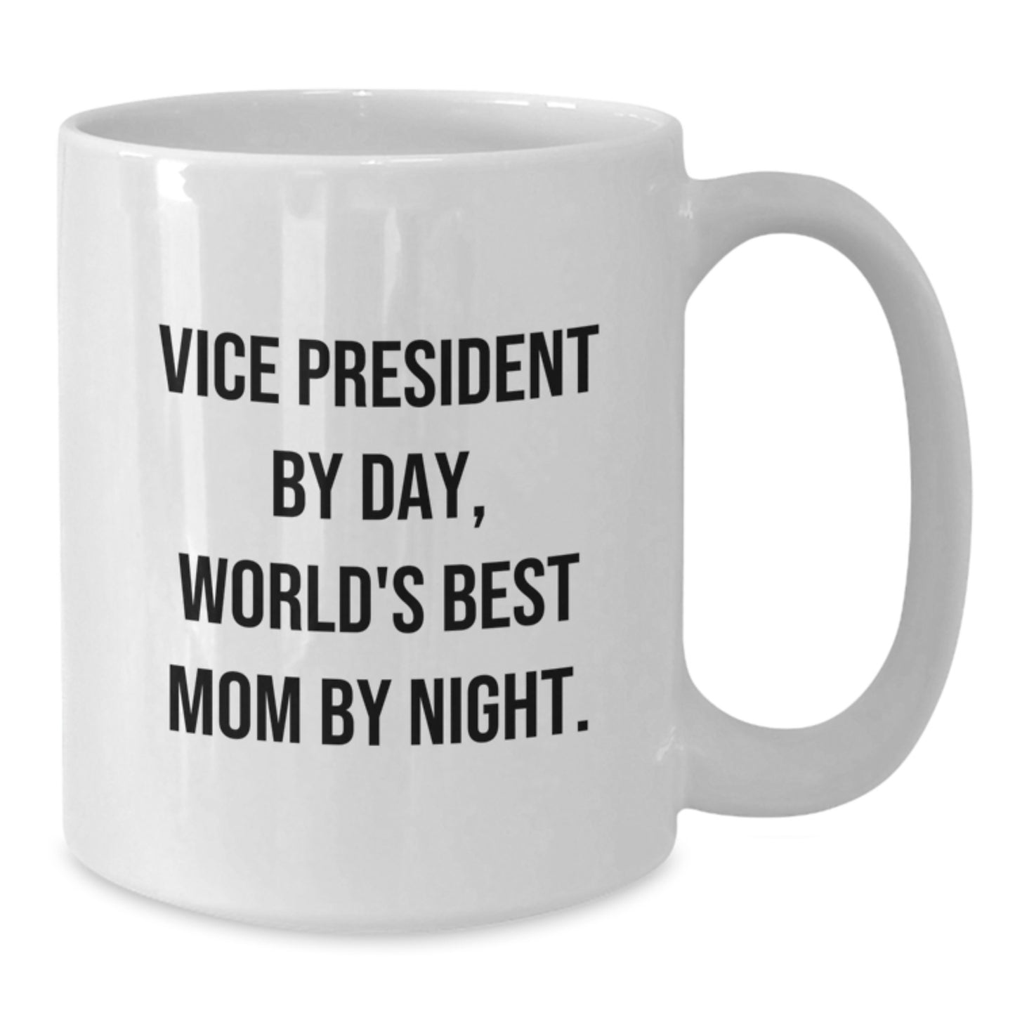 Vice President Gifts, Funny Quote Mom Mug, White Coffee Mug for Graduation, Gifts from Family and Friends, Vice President By Day, World's Best Mom By Night. - Additional