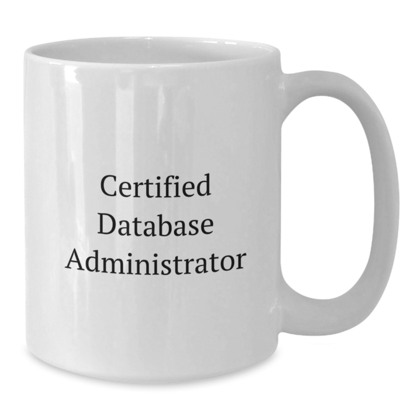 Funny Quote Gifts for Database Administrator, White Coffee Mug, Perfect for Graduation from Coworkers or Family - Additional