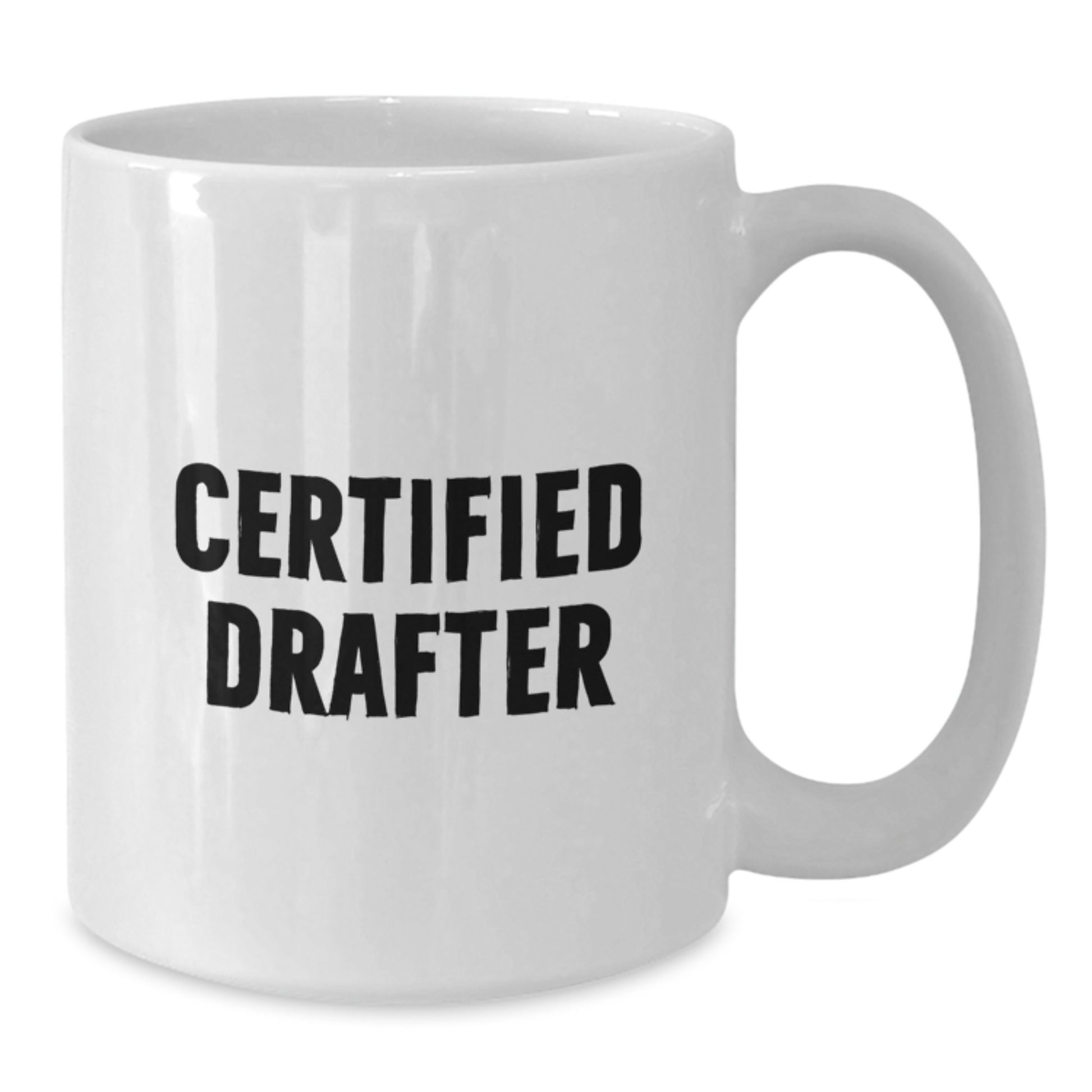 Funny Certified Drafter Graduation Gifts from Friends for Men White Coffee Mug, Perfect for Drafter Enthusiasts, 11oz or 15oz Capacity - Additional