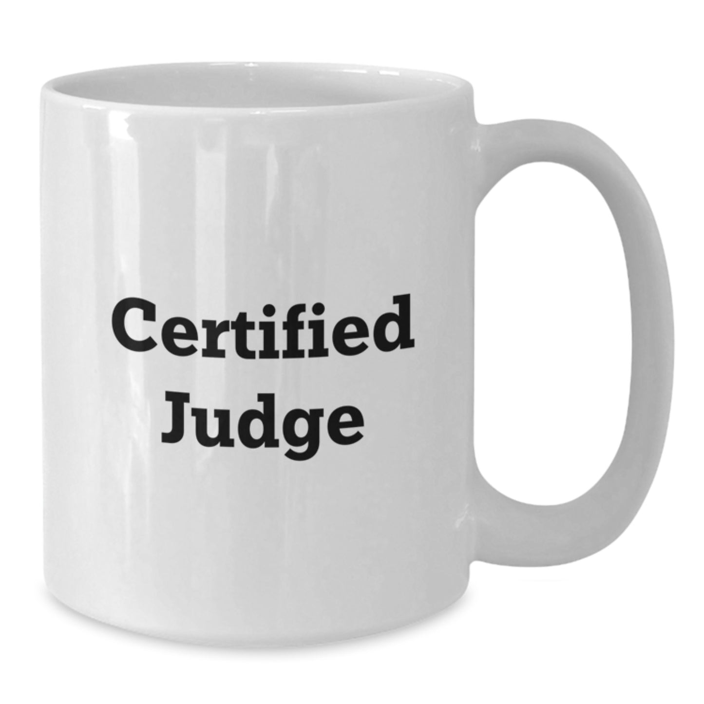 Funny Judge Gifts for Men, White Coffee Mug with Inspirational Quote from Certified Judge, Perfect for Graduation - Additional