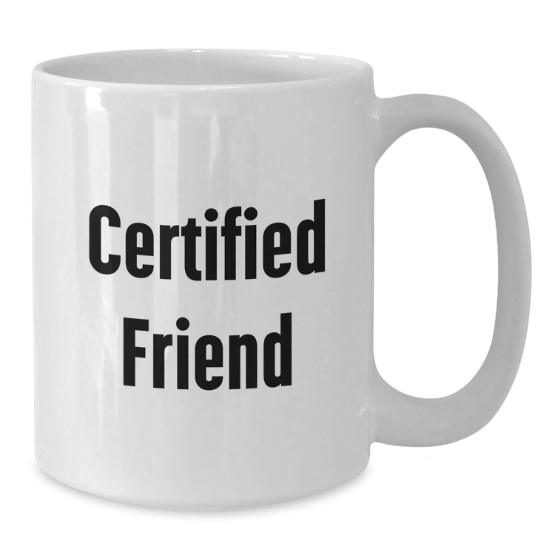 Funny Gifts from Friends for Friends - Certified Friend White Coffee Mug, Perfect for Christmas Unique Gifts - Additional