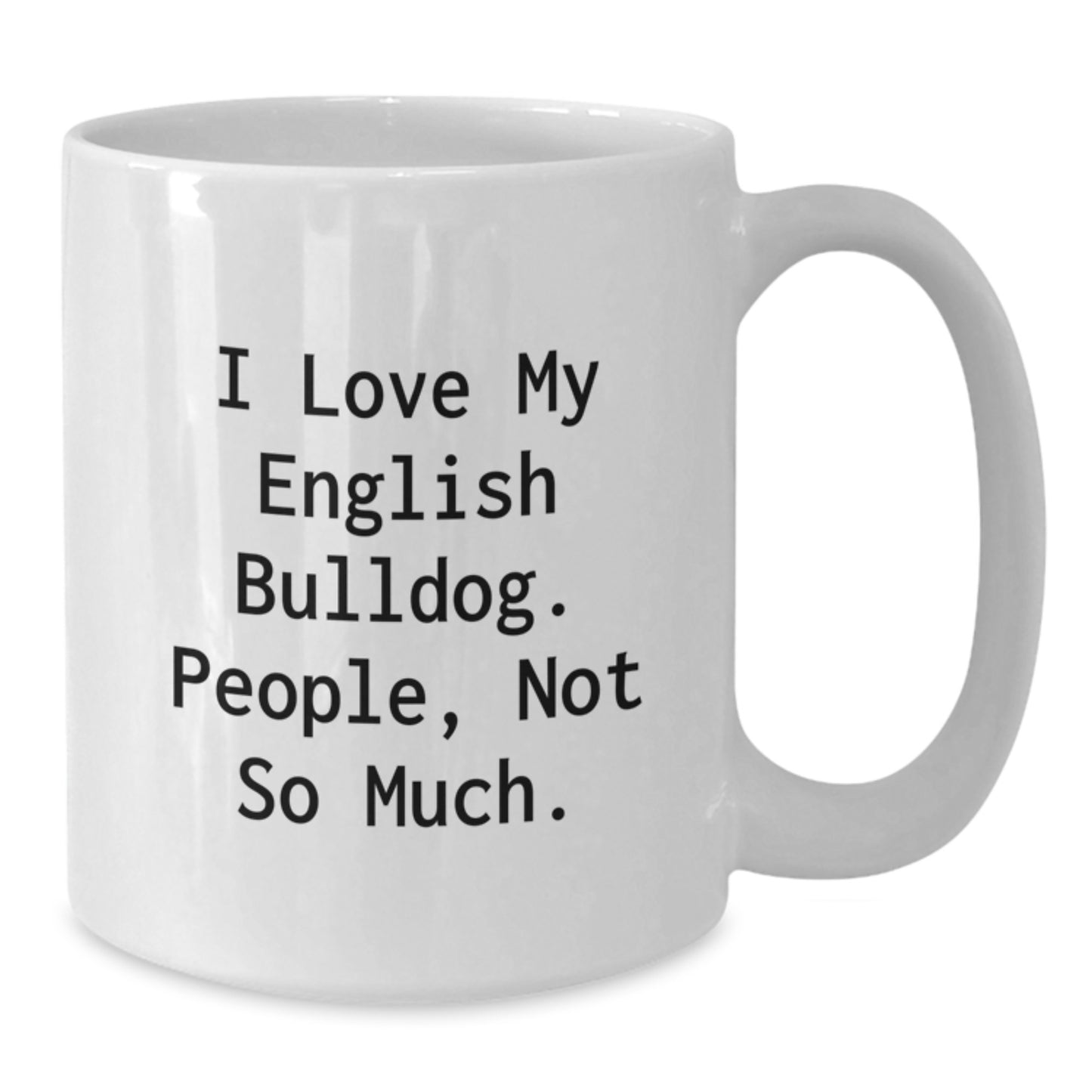 Funny English Bulldog Gifts from Family and Friends, Unique White Coffee Mug for Valentine's - Additional