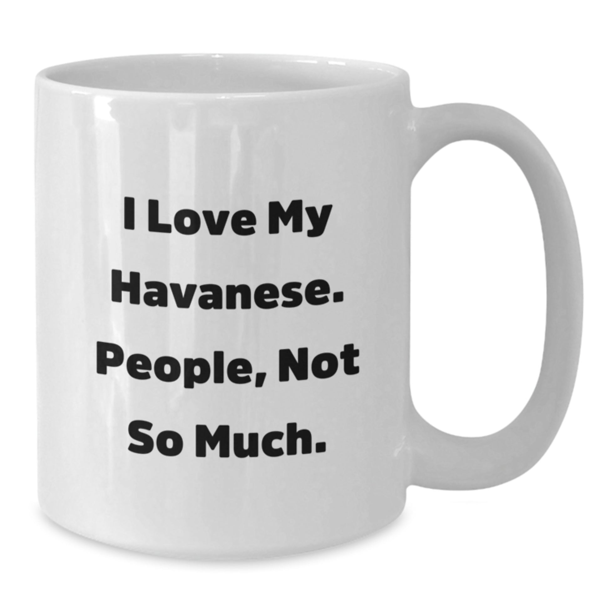Havanese Dog Lovers Gifts from Friends, Gifts for Havanese Dog Owners, Funny White Coffee Mug - Additional
