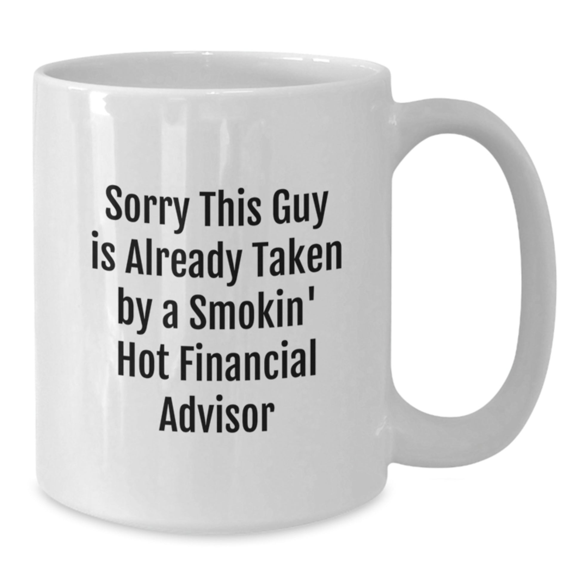 Funny Financial Advisor Gifts from Friends for Graduation, Sorry This Guy Is Already Taken White Coffee Mug - Additional