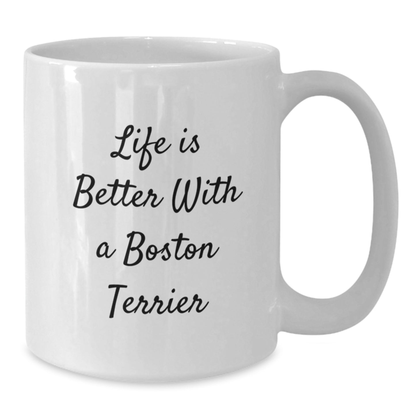 Boston Terrier Dog Lover's White Coffee Mug, Funny Gifts from Friends, Family, or Coworkers for Graduation, 'Life Is Better With A Boston Terrier', 11oz or 15oz Ceramic Mug - Additional