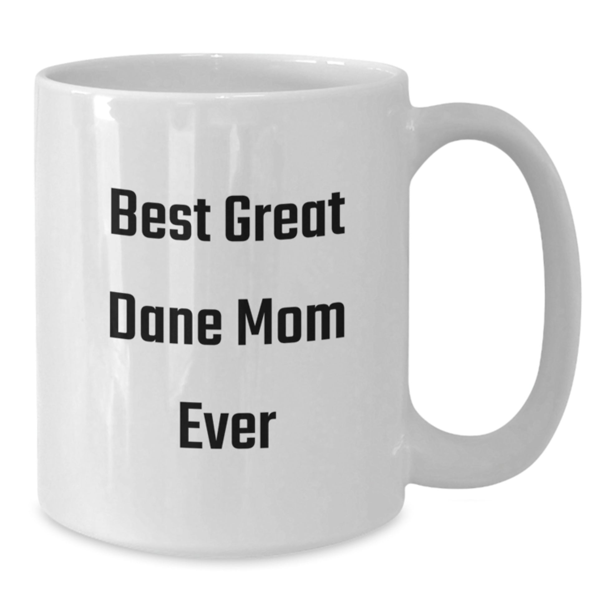 Funny Great Dane Dog Mom Gifts for Her, 'Best Great Dane Mom Ever' White Coffee Mug, 11oz or 15oz, Perfect Birthday Unique Gift from Friends or Family - Additional