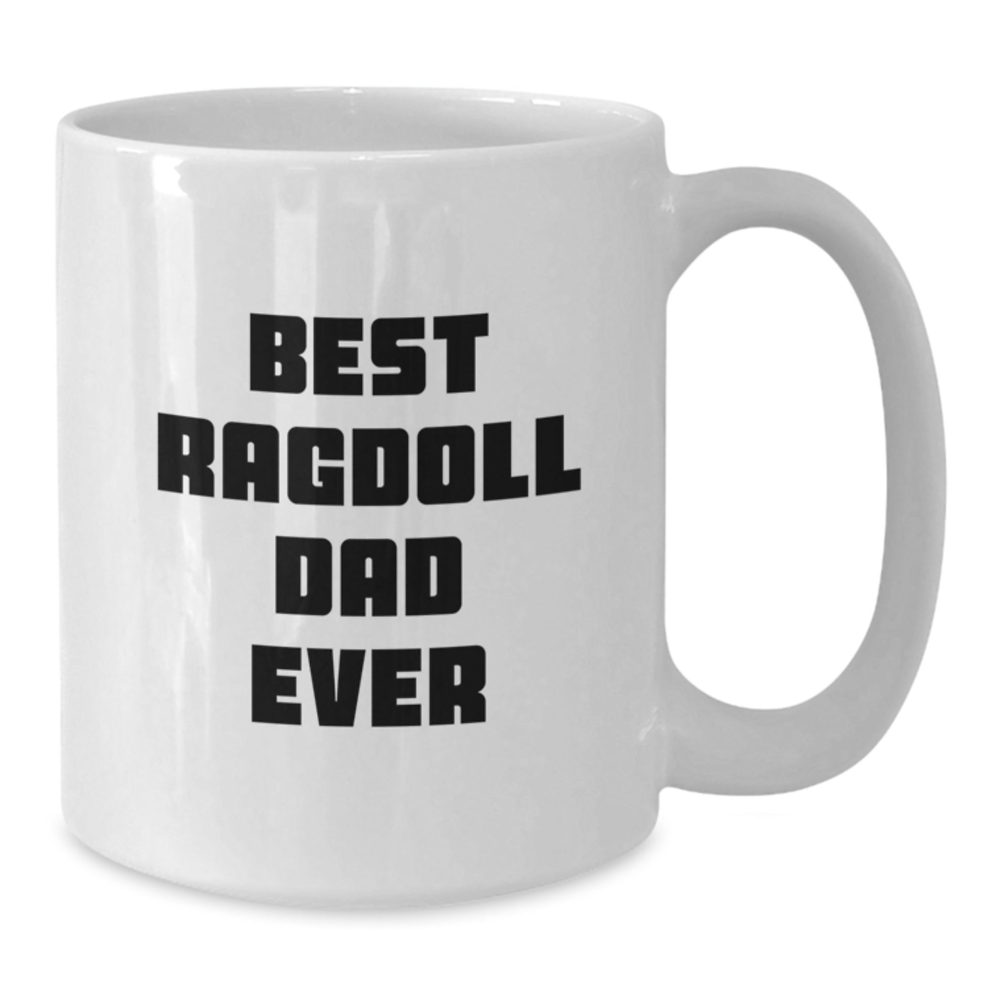 Ragdoll Cat Lovers' Funny Coffee Mug, Best Dad Ever Gift for Birthday, White 11oz or 15oz Ceramic Mug from Friends or Family - Additional