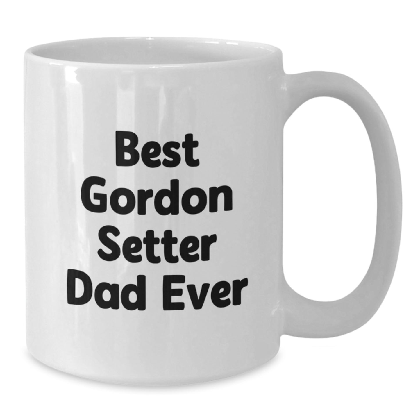 Gordon Setter Dad Ever Funny Quote White Coffee Mug Gifts for Men, Women, Friends, Graduation Unique Gifts from Family - Additional