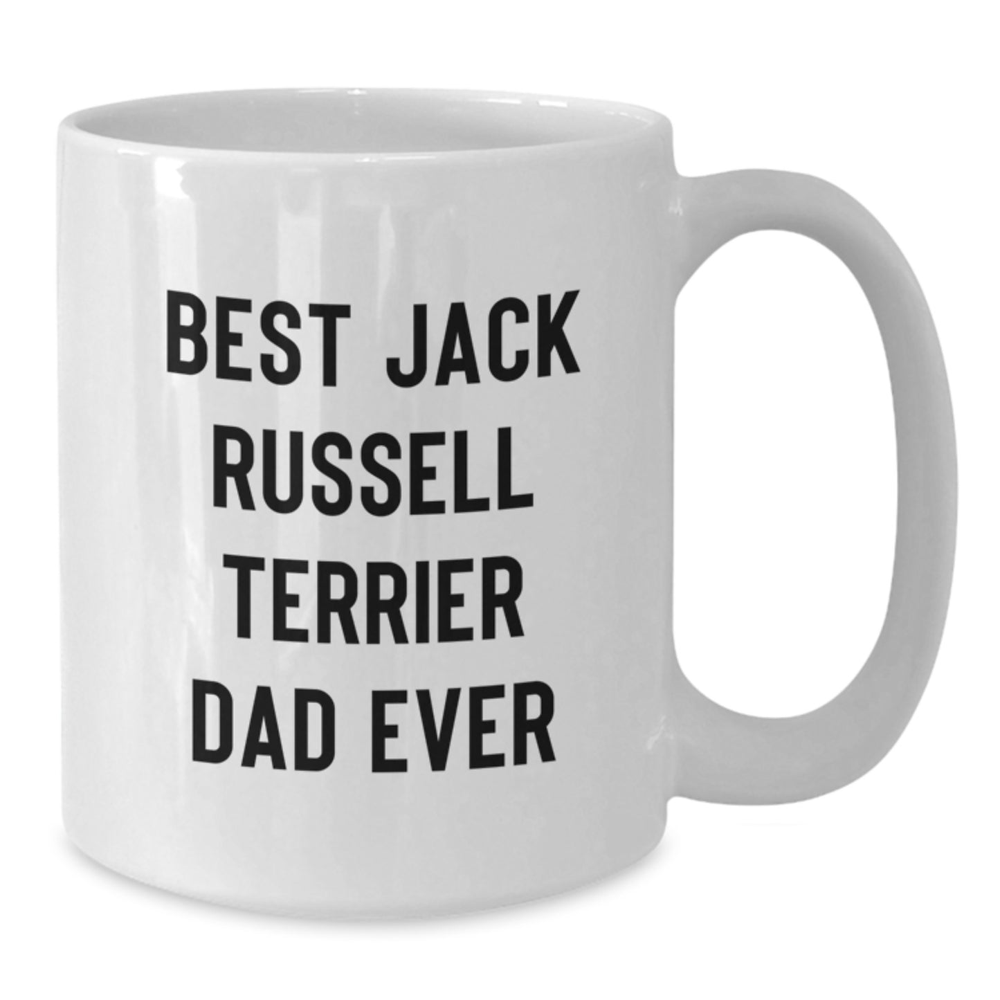Funny Jack Russell Terrier Dog Lover Gifts from Dad to Men on Graduation Day - Best Dad Ever White Coffee Mug, 11oz or 15oz Capacity - Additional