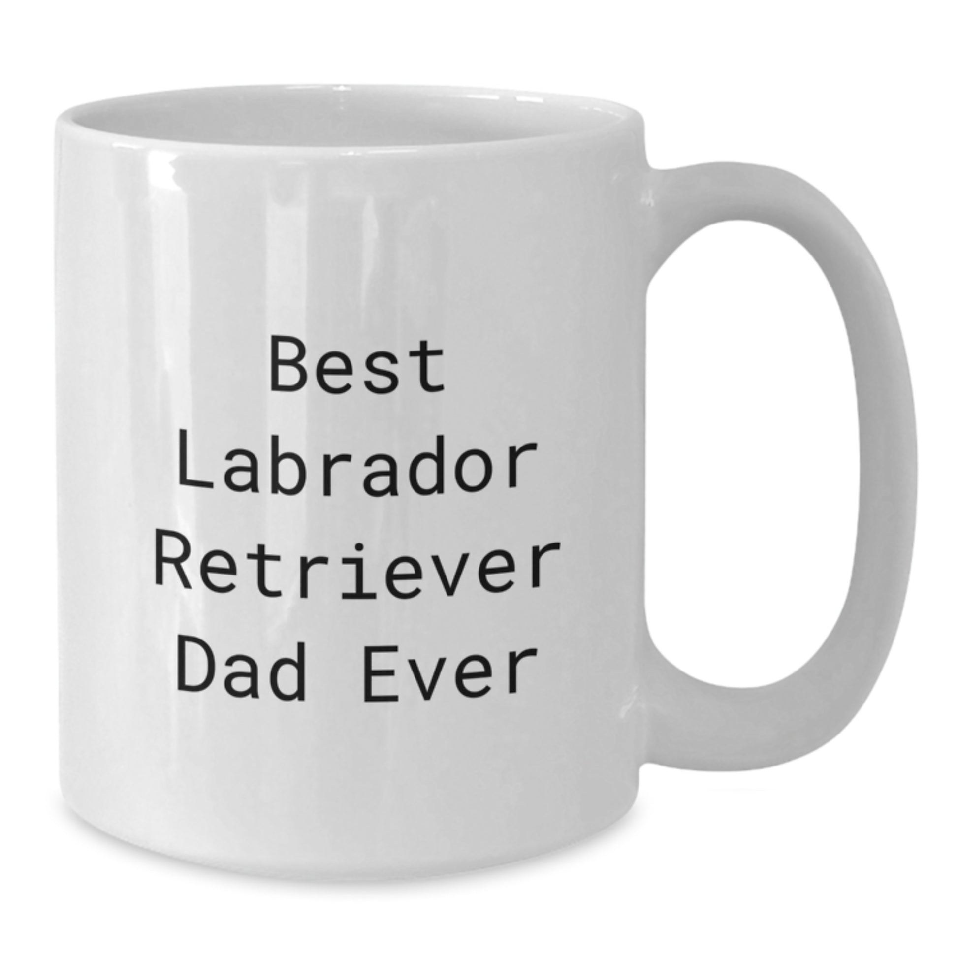Funny Labrador Retriever Dad Ever White Coffee Mug Gifts for Men Friends Family - Birthday Unique Gifts from Mom Dad Friends - Additional