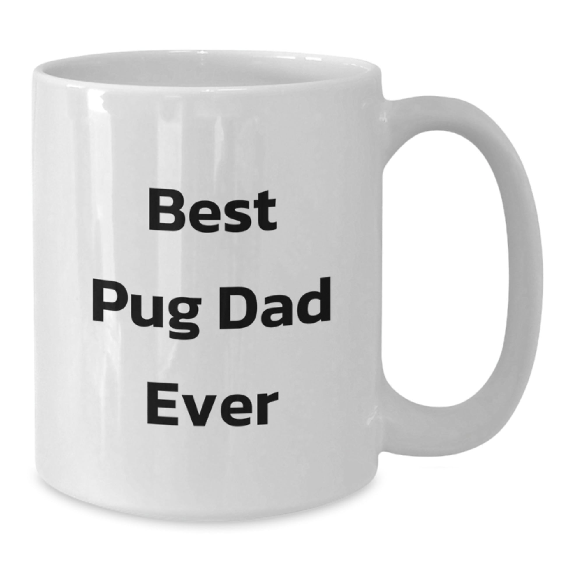 Funny Pug Dog White Coffee Mugs for Best Pug Dad Ever Gifts from Men to Pug Dog Lovers on Graduation Unique Gifts - Additional
