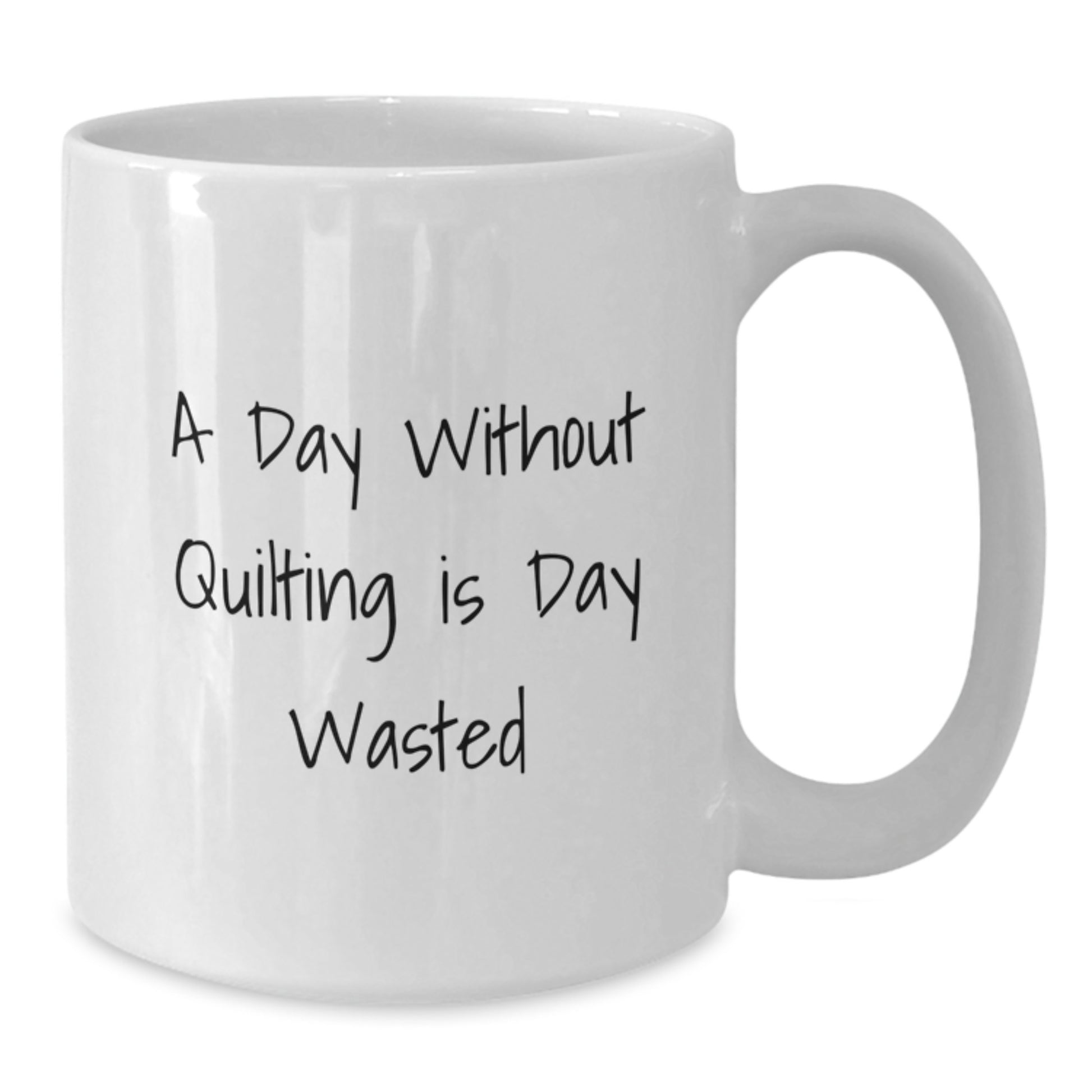 Quilting Enthusiast Gifts from Men to Women, Funny Quilting Valentine's Unique White Coffee Mug 11oz or 15oz - Additional