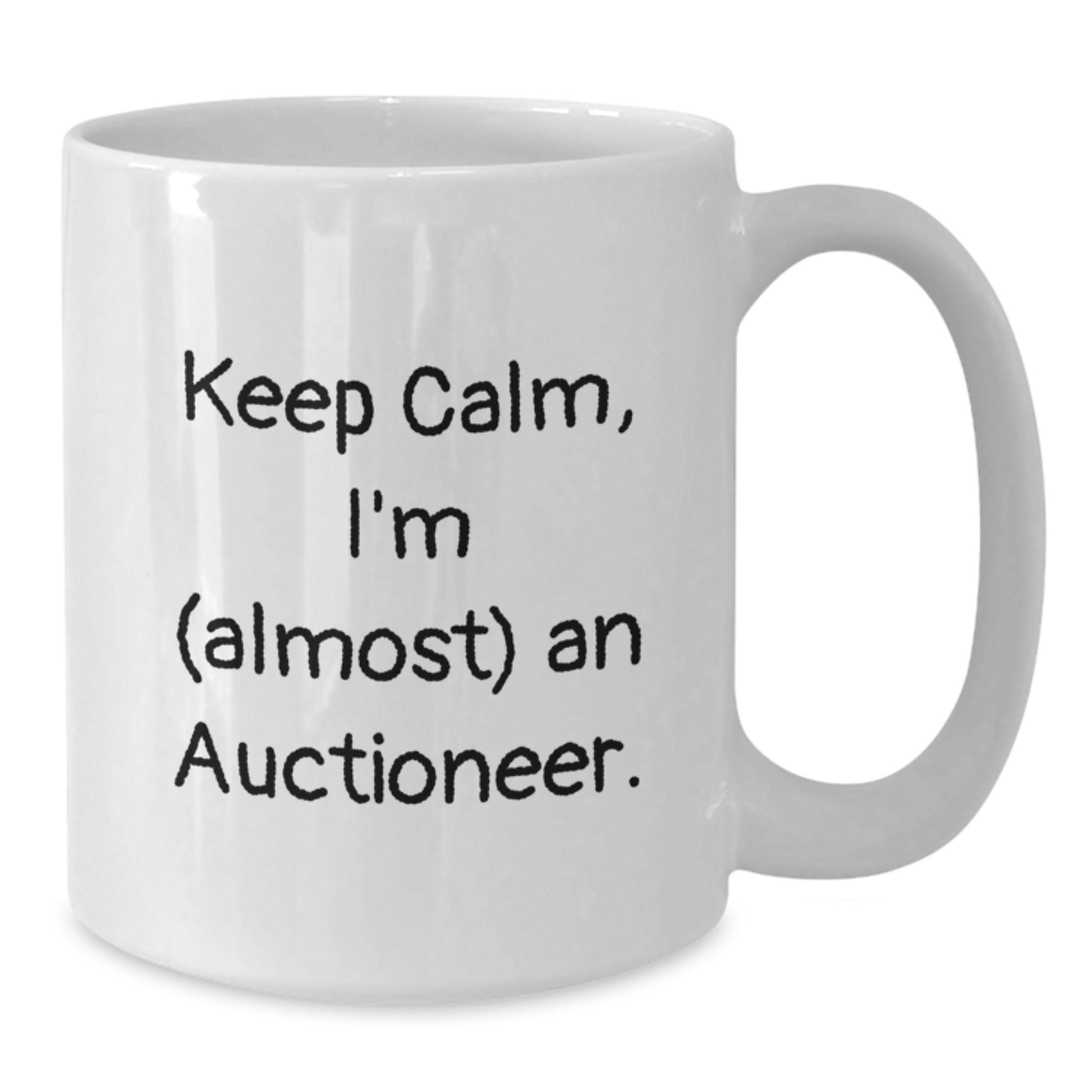 Funny Gift for Auctioneer, Keep Calm I'm (almost) An Auctioneer White Coffee Mug, Perfect Unique Christmas Unique Gifts from Friends for Auctioneer - Additional