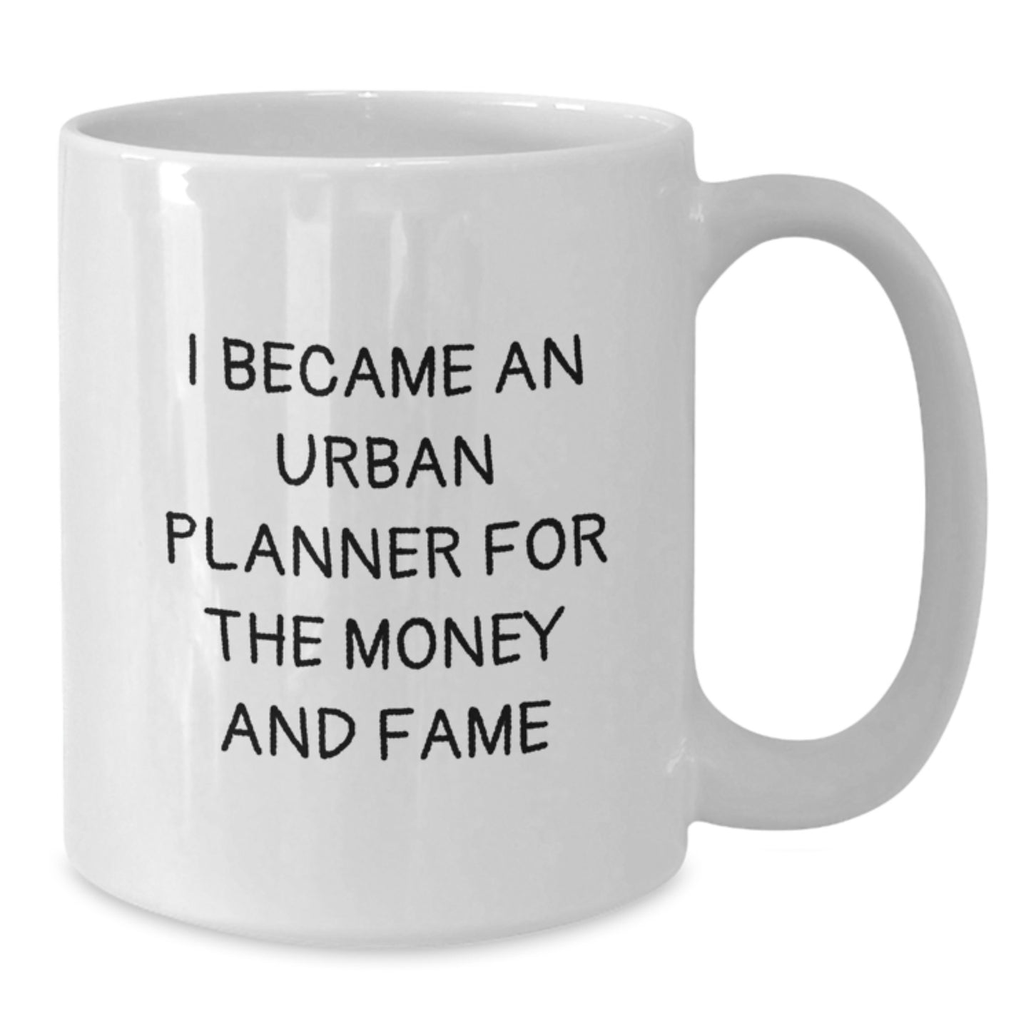 Urban Planner Gifts for Men from Friends - Funny White Coffee Mug - 'I Became An Urban Planner For The Money And Fame' Christmas Unique Gifts - Additional