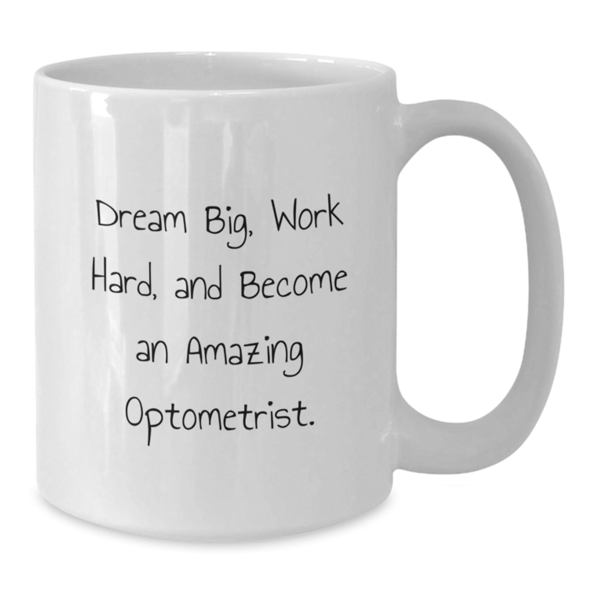 Inspirational Optometrist Gifts from Family - White Coffee Mug, 'Dream Big, Work Hard, And Become An Amazing Optometrist.' - Unique Christmas Unique Gifts for Optometrist - Additional